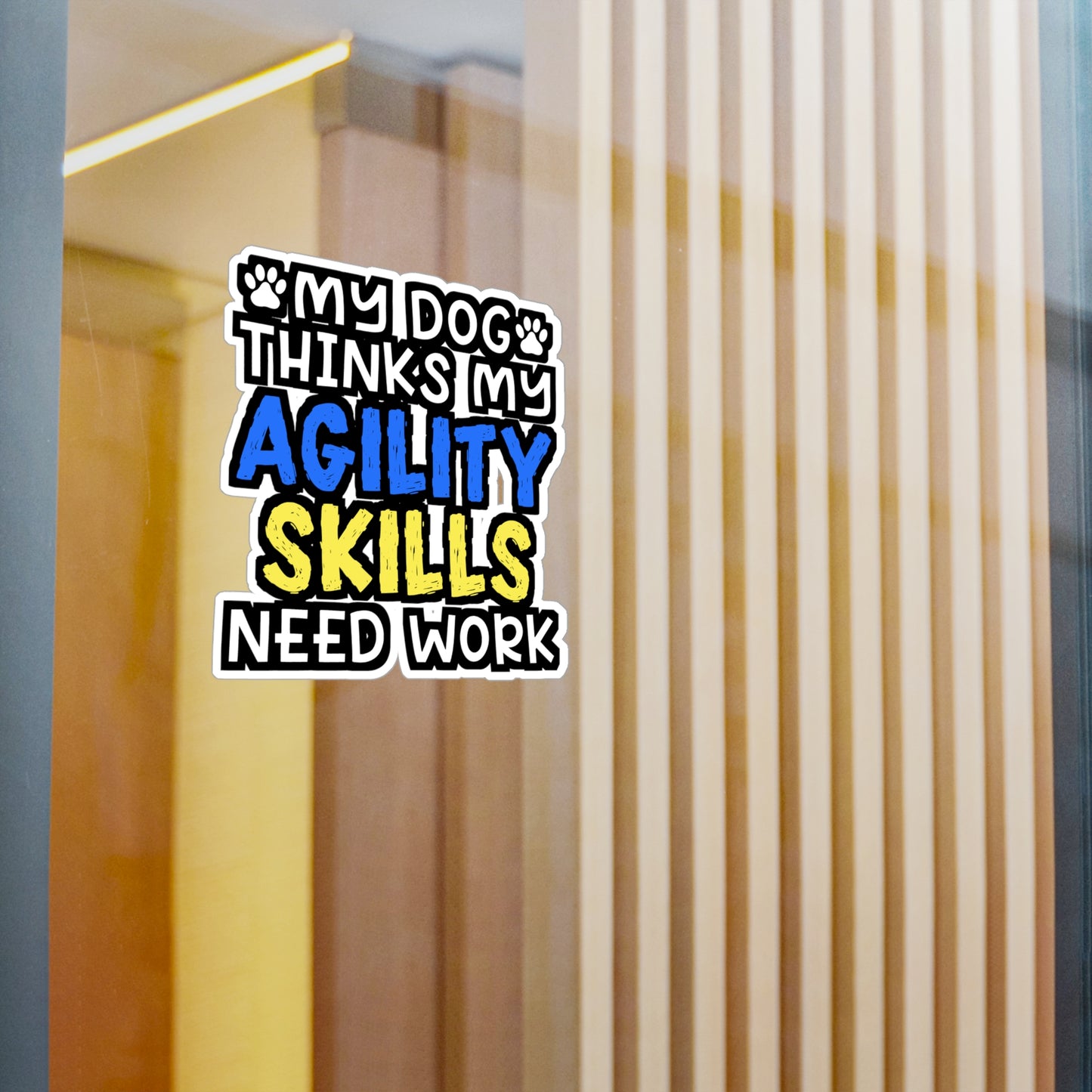 My Dog Thinks My Agility Skills Need Work | Dog-trainer Sticker | Agility Decals | Dog-trainer Gift