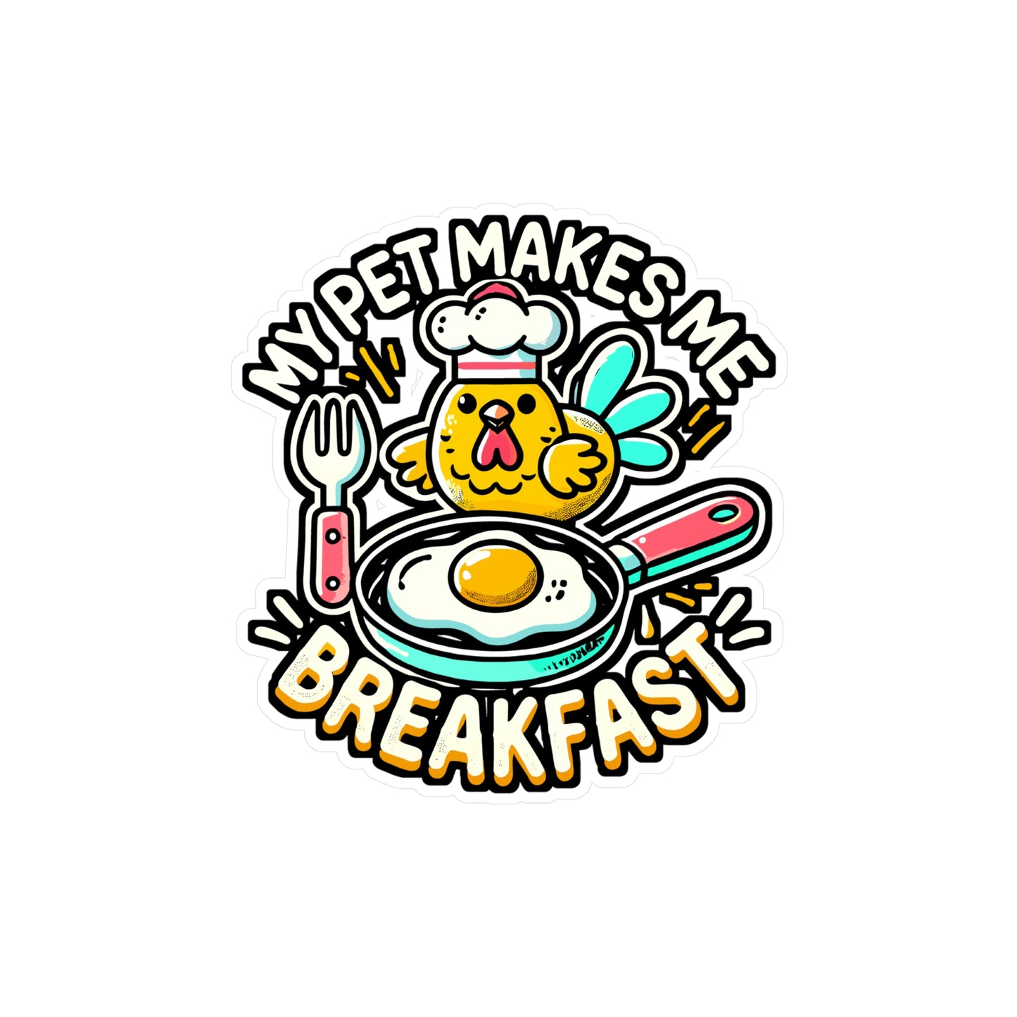 My Pet Makes Me Breakfast – Chicken Sticker for Laptop or Water Bottle | Vinyl Breakfast Decal | Funny Chicken Gift