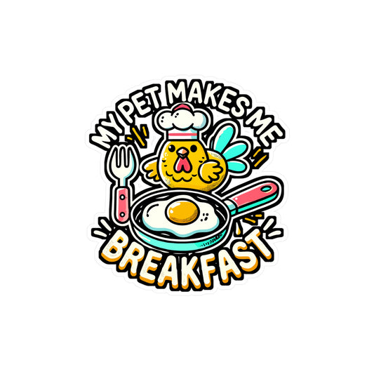 My Pet Makes Me Breakfast – Chicken Sticker for Laptop or Water Bottle | Vinyl Breakfast Decal | Funny Chicken Gift