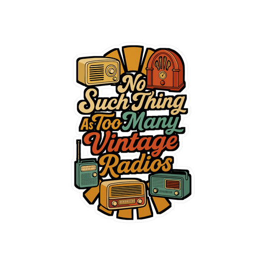 No Such Thing As Too Many Vintage Radios - Antique Sticker for Laptop, Water Bottle, Gift for Retro Enthusiasts