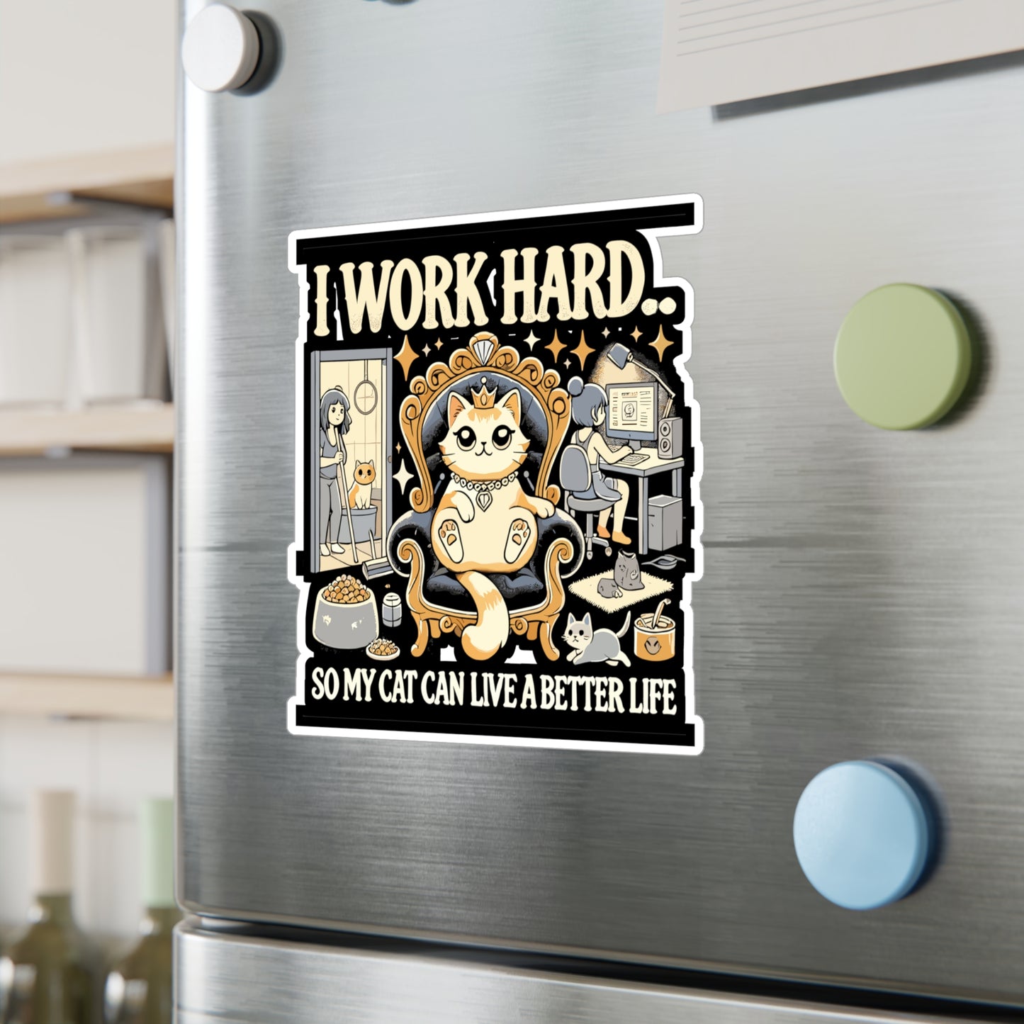 I Work Hard... So My Cat Can Live a Better Life - Cat lover Sticker for Laptop Sticker. Water Bottle Sticker, Vinyl Funny cat Decal - Cat lover Gift