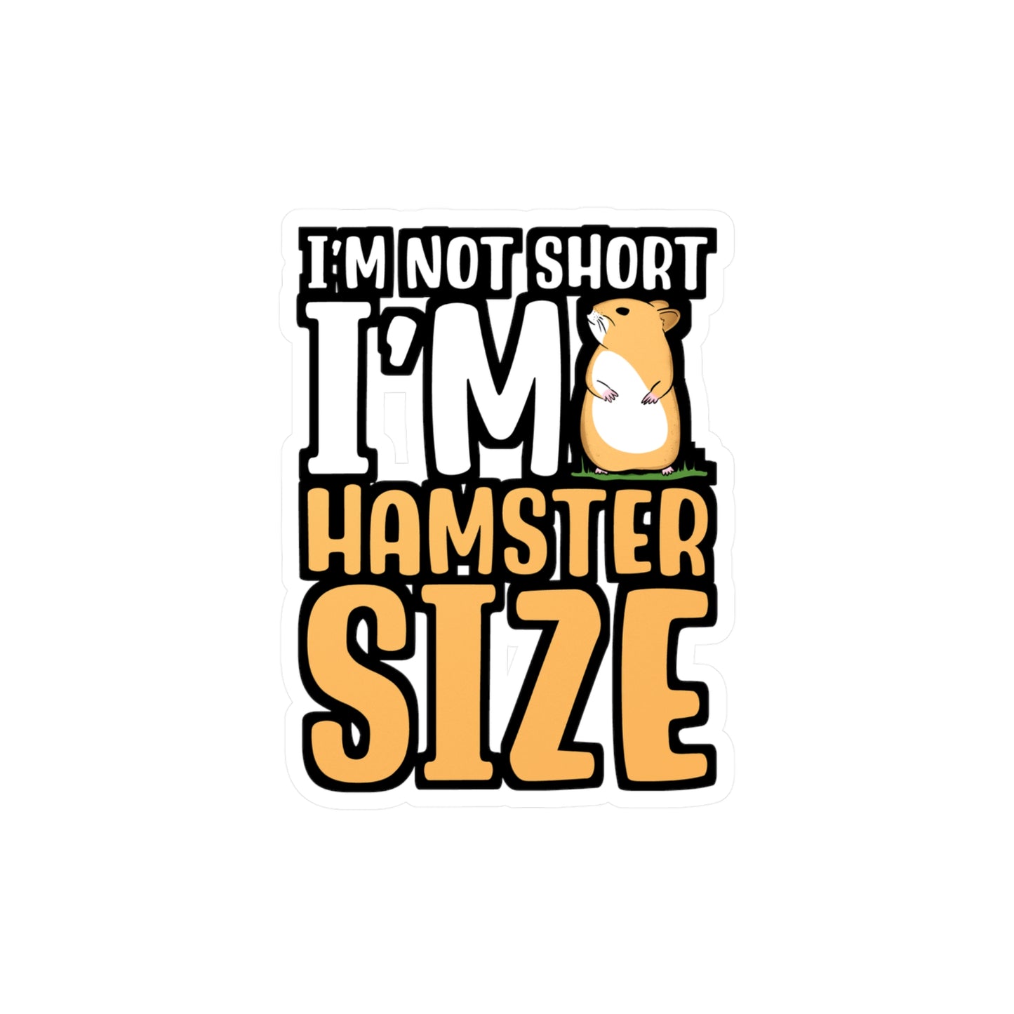 I'm Not Short I'm Hamster Size | Hamster Sticker | Guinea pig Decals | Hamster Laptop Sticker | Hamster Gift | Guinea pig Gift