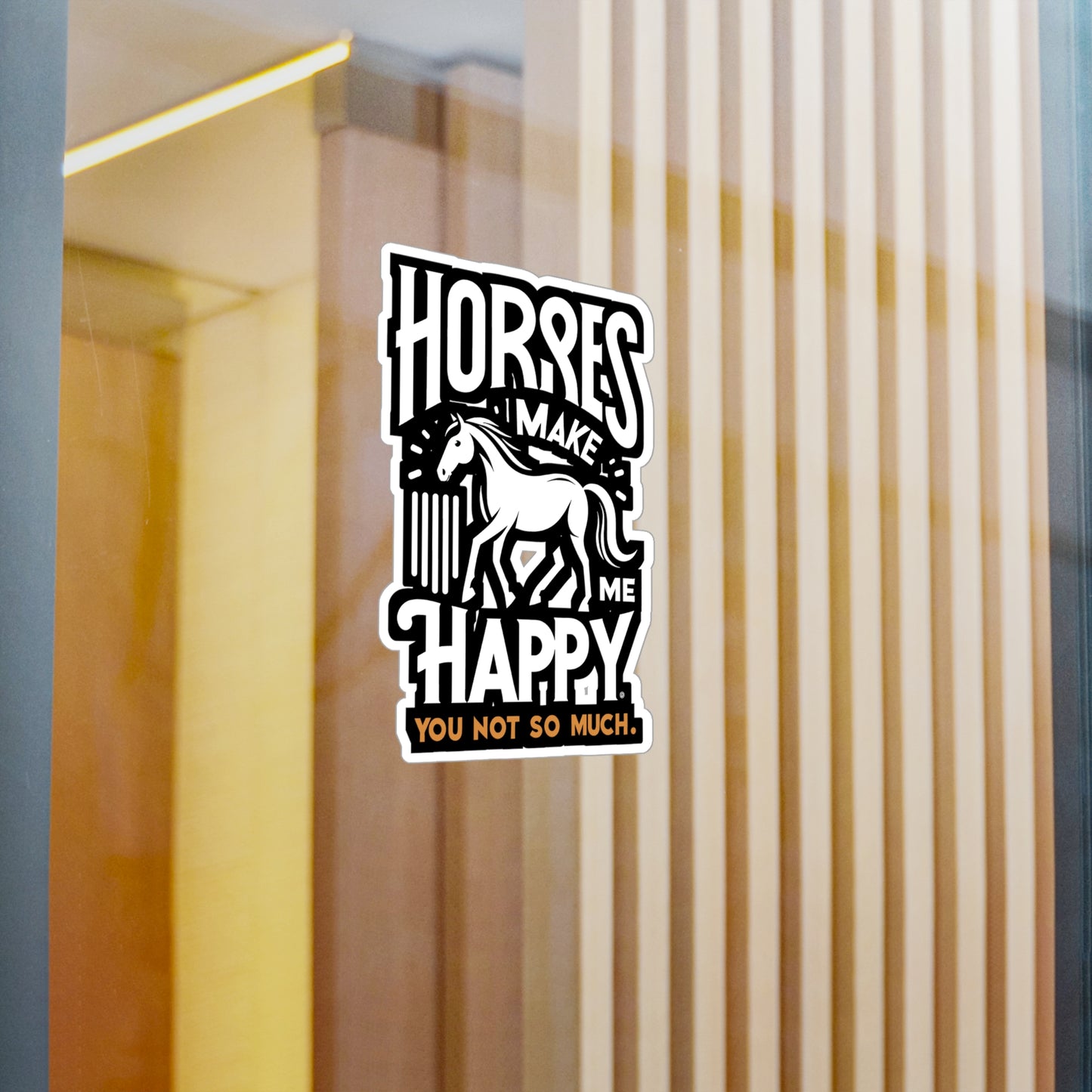 Horses Make Me Happy, You Not So Much - Horse Sticker for Car Laptop Sticker. Water Bottle Sticker, Vinyl Pasture Decal - Horse Gift