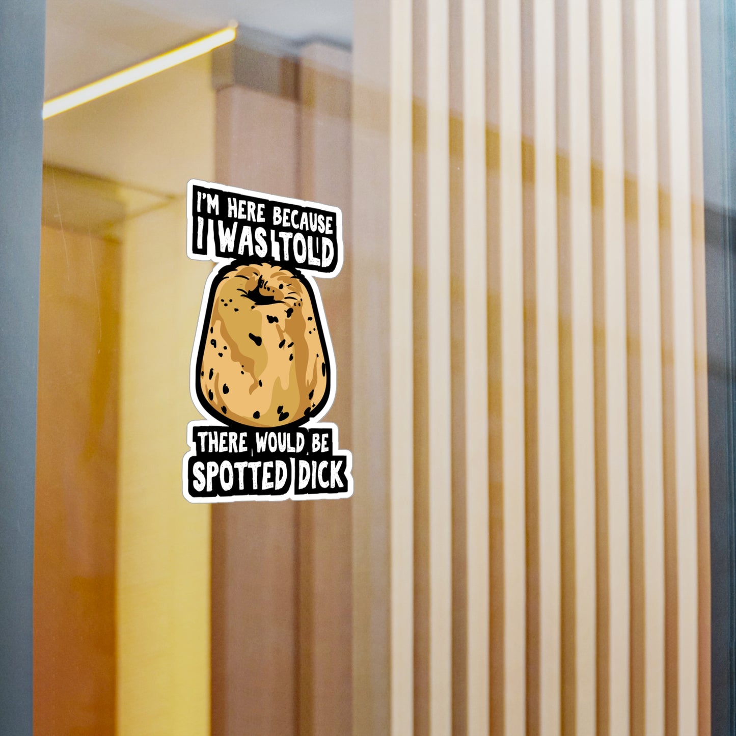 I Was Told There Would Be Spotted Dick | Spotted-dick Sticker | Pudding Decals | Dessert Laptop Sticker | Spotted-dick Gift | Pudding Gift