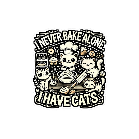 I Never Bake Alone I Have Cats – Funny Baking Sticker for Cat Lover | Fun Vinyl Decal for Laptop or Water Bottle