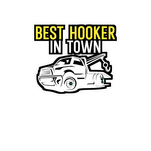 Best Hooker In Town - Truck Sticker for Laptop, Wall, Window, Truck, Car Truck Gift Vinyl Car Decal Sticker