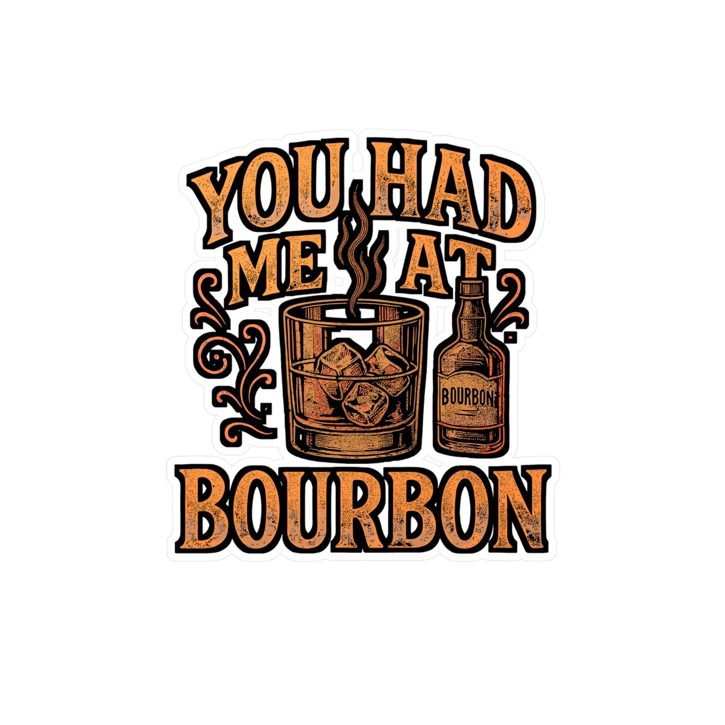 You Had Me At Bourbon – Vinyl Sticker for Laptop or Water Bottle | Whiskey Lover Gift, Bourbon Decor