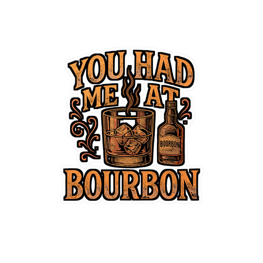 You Had Me At Bourbon – Vinyl Sticker for Laptop or Water Bottle | Whiskey Lover Gift, Bourbon Decor
