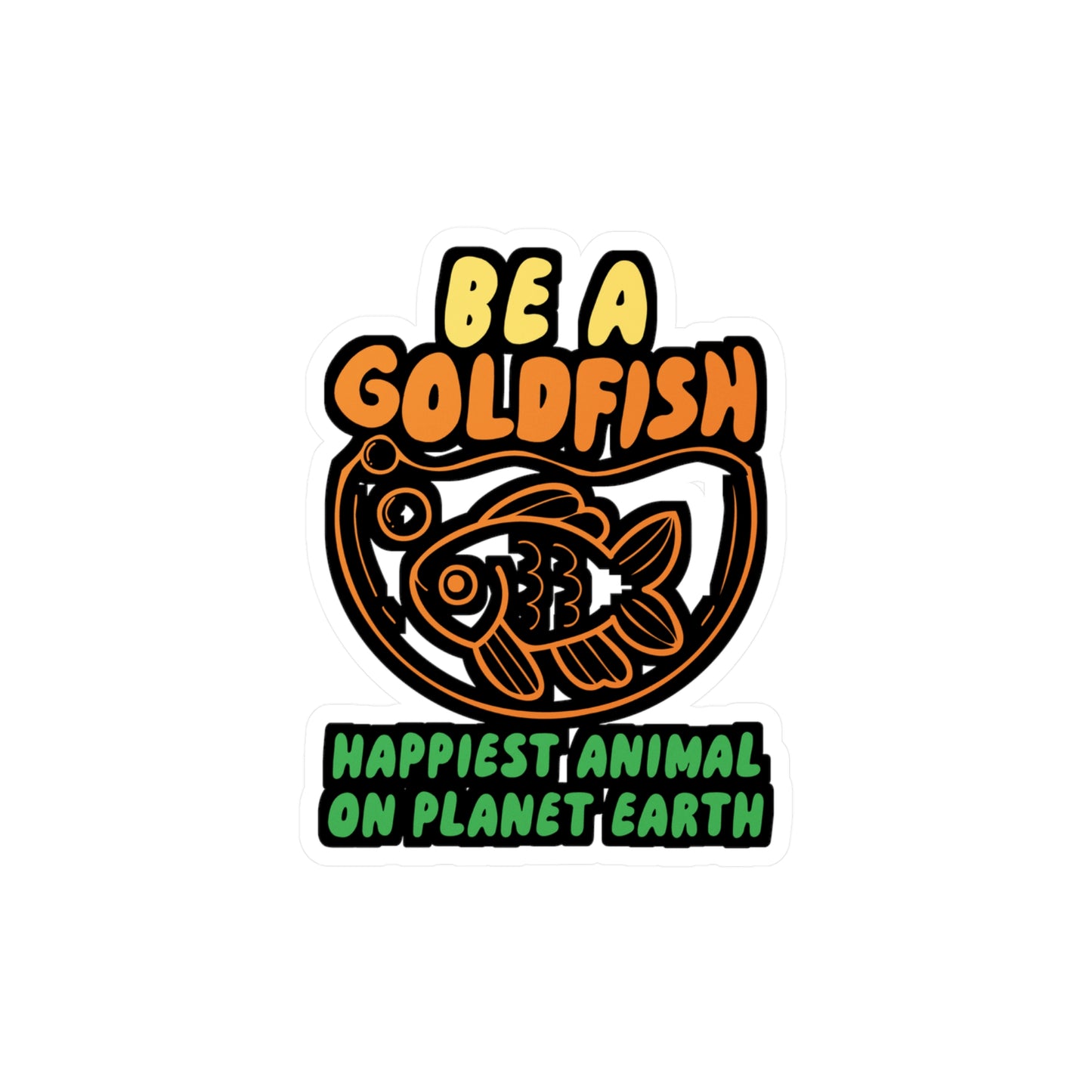 Be A Goldfish | Goldfish Sticker | Aquarist Decals | Aquascaping Laptop Sticker | Goldfish Gift | Aquarist Gift