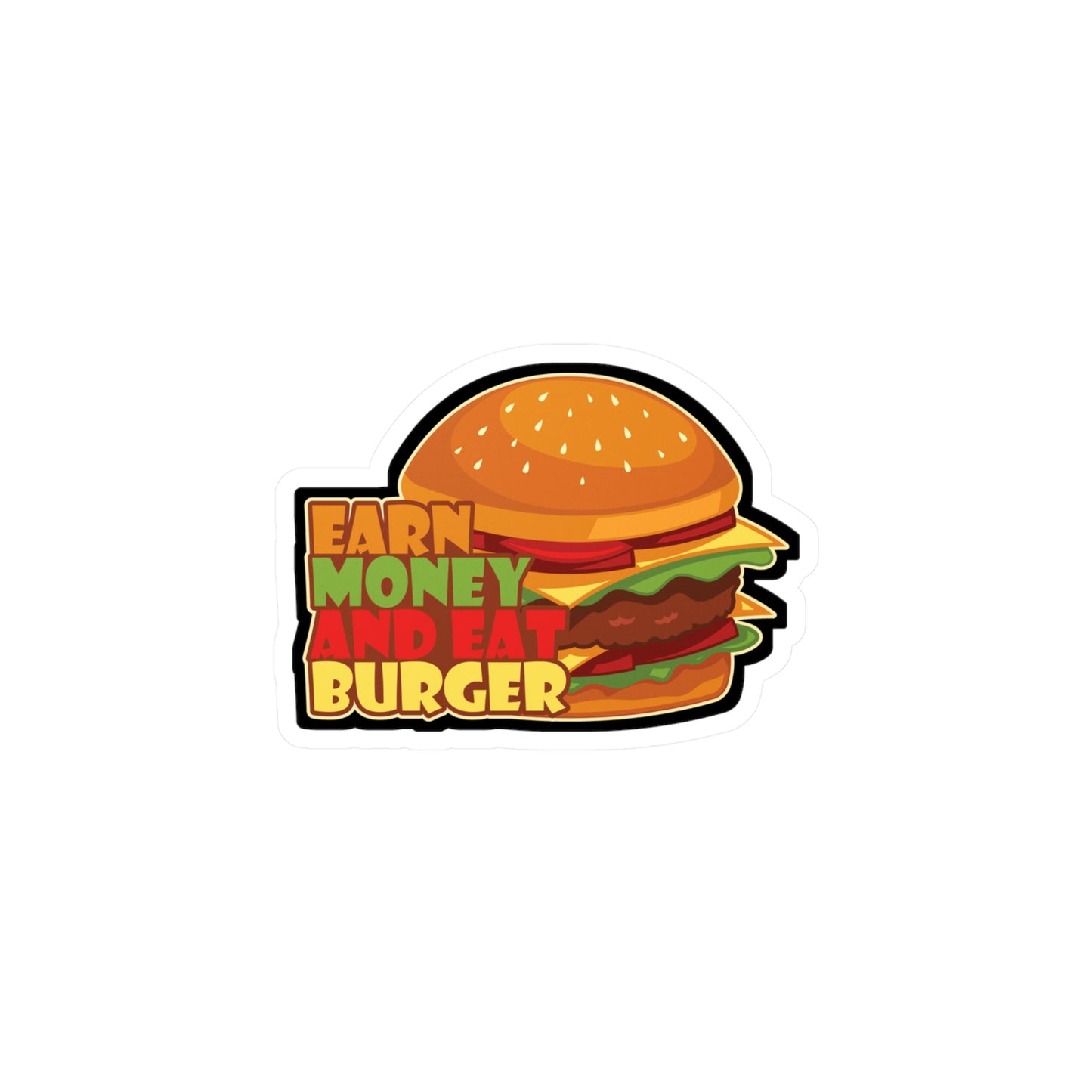 Earn Money And Eat Burger - Fastfood Sticker for Laptop Sticker. Water Bottle Sticker, Vinyl Fast food Decal - Fastfood Gift