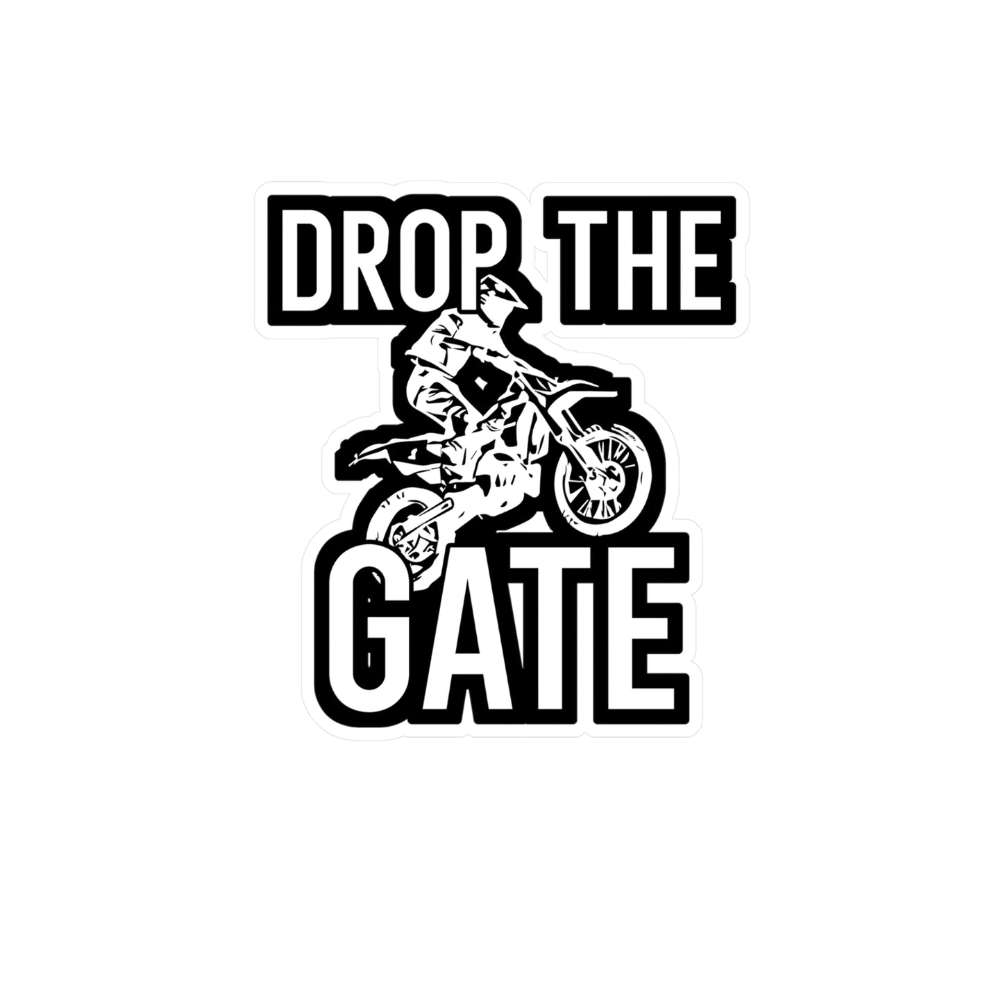 Drop The Gate - Motorcycle Sticker for Wall, Laptop, Window, Truck, Car Motorcycle Gift Vinyl Helmet Decal Sticker