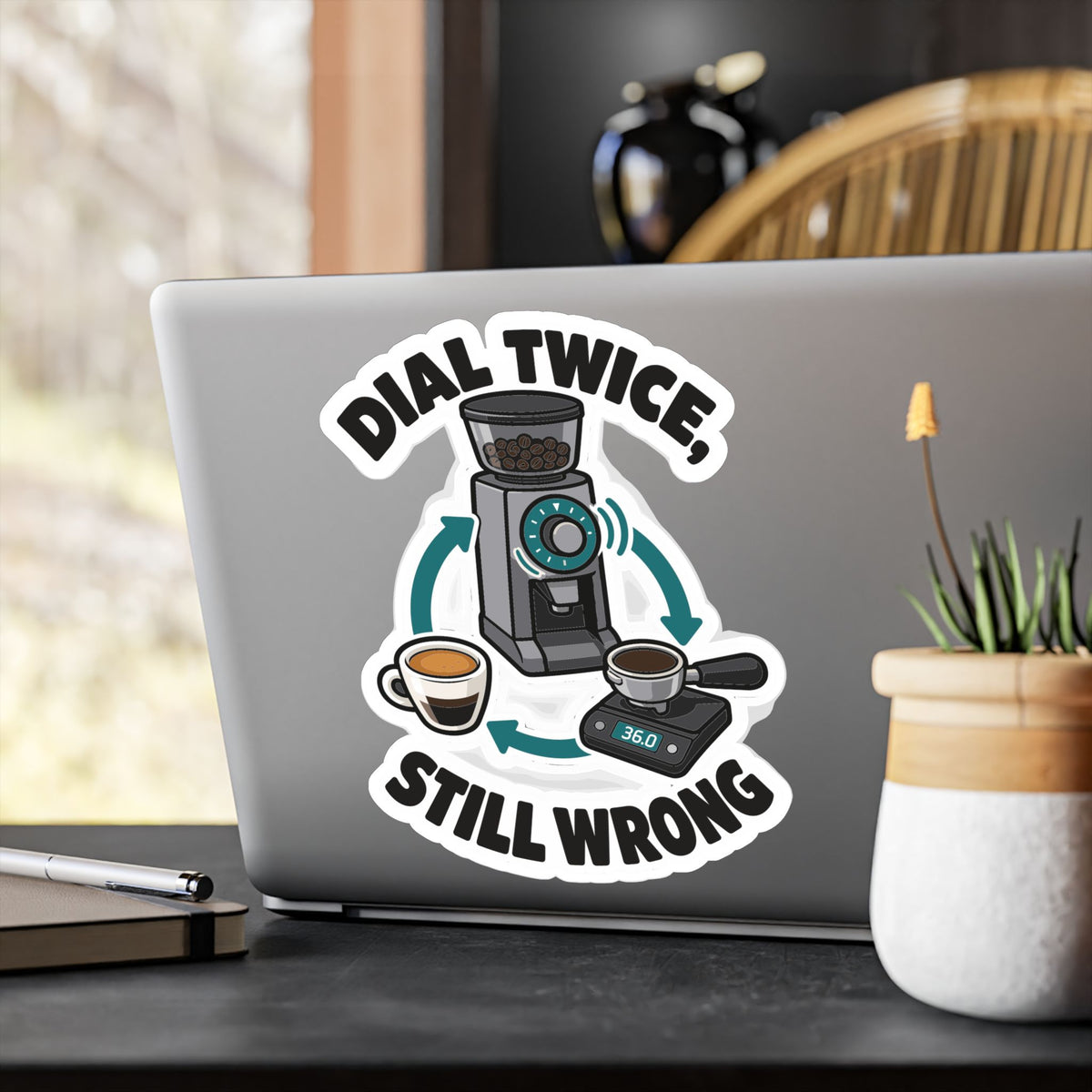 Espresso Sticker – Dial Twice, Still Wrong – Coffee Humor Decals for Your Grinder or Digital Scale