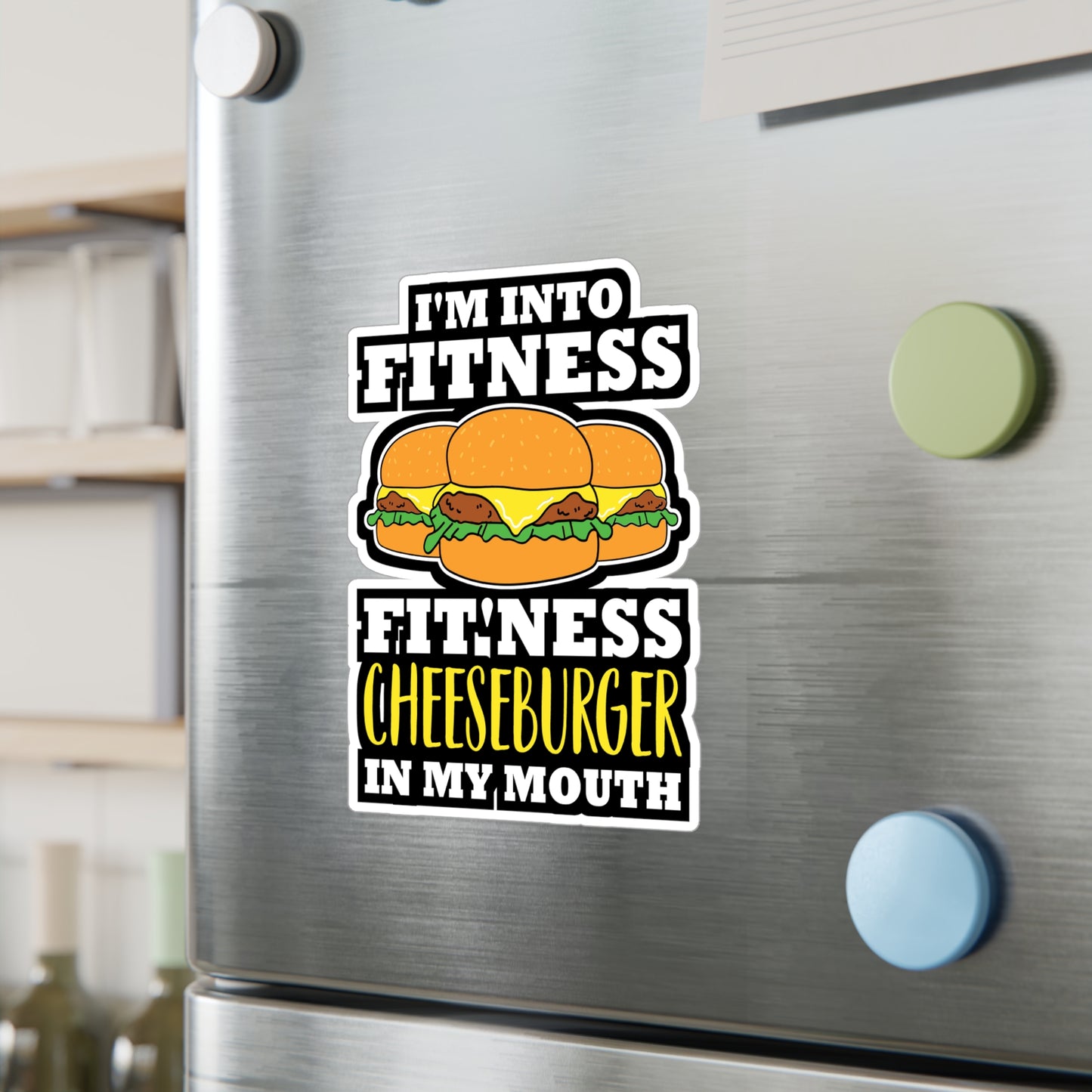 I'm Into Fitness Fit'ness Cheeseburger In My Mouth - Cheeseburger Sticker for Laptop Sticker. Water Bottle Sticker, Vinyl Buns Decal - Cheeseburger Gift
