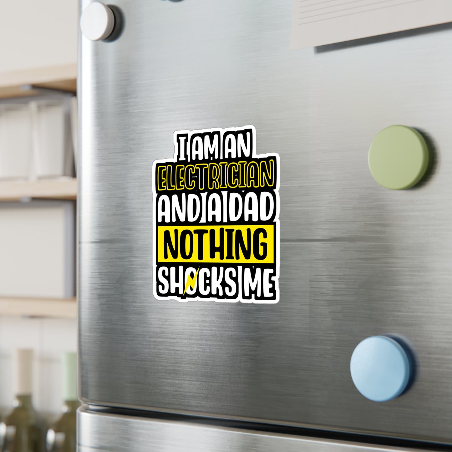 I Am An Electrician And A Dad Nothing Shocks Me - Electrician Sticker for Wall, Laptop, Window, Truck, Car Electrician Gift Vinyl Stripper Decal Sticker