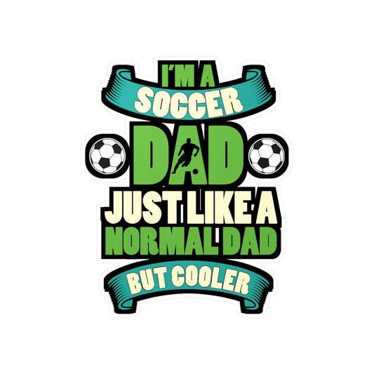 Im a soccer dad just like a normal dad but cooler - Football Sticker for Laptop Sticker. Water Bottle Sticker, Vinyl  Decal - Football Gift