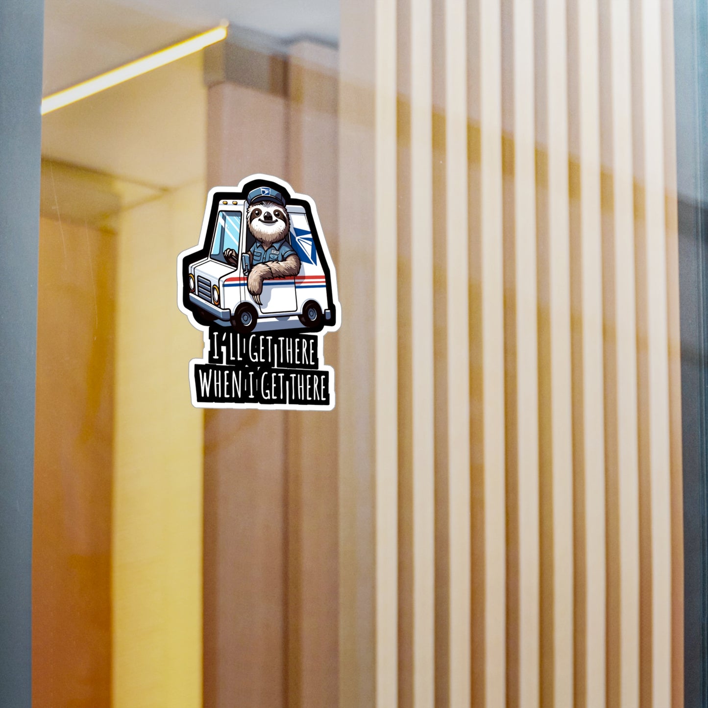 I'll Get There When I Get There  - Postal worker Sticker for Laptop Sticker. Water Bottle Sticker, Vinyl Funny postal worker Decal - Postal worker Gift