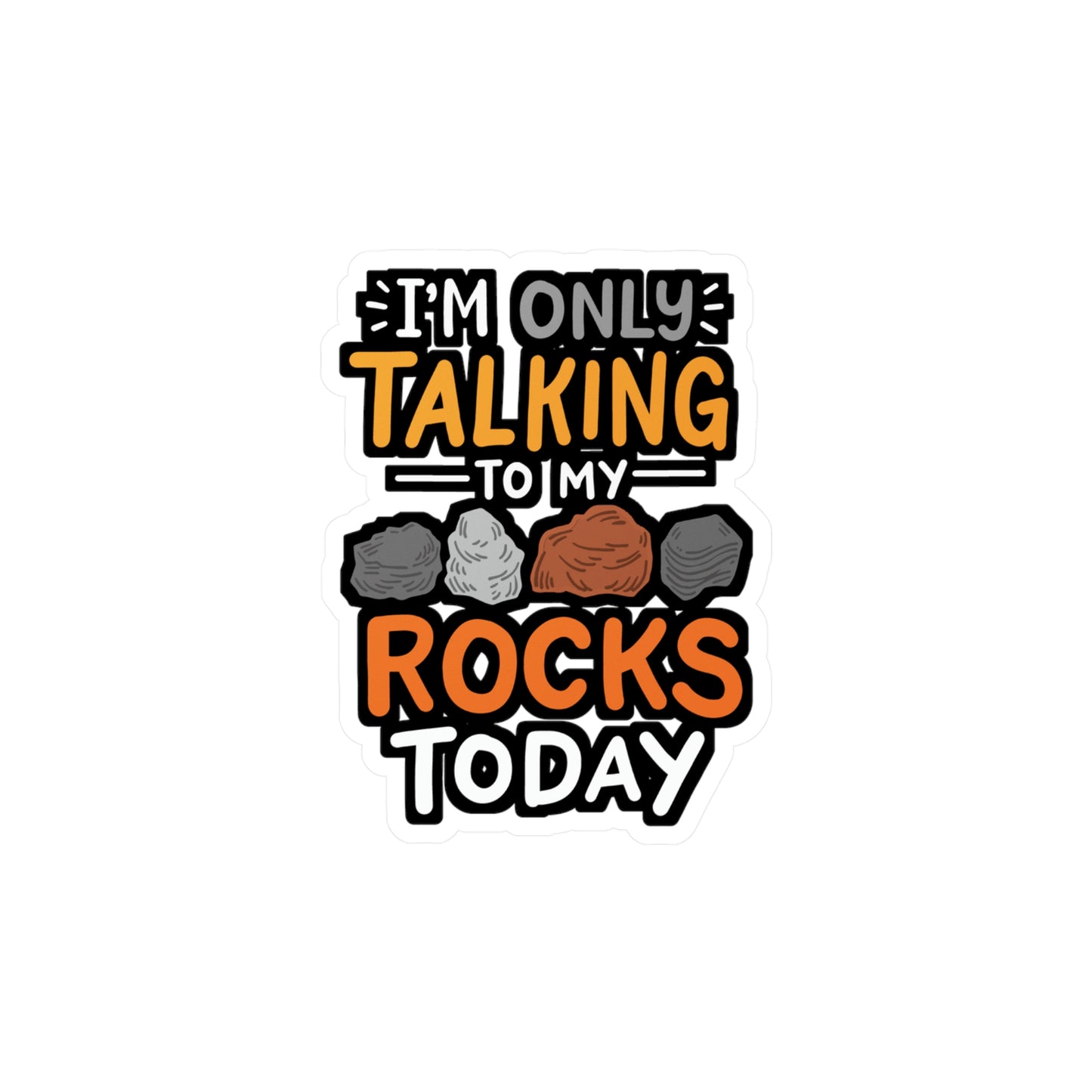 I'm Only Talking To My Rocks Today - Geology Sticker for Laptop Sticker. Water Bottle Sticker, Vinyl Agate Decal - Geology Gift