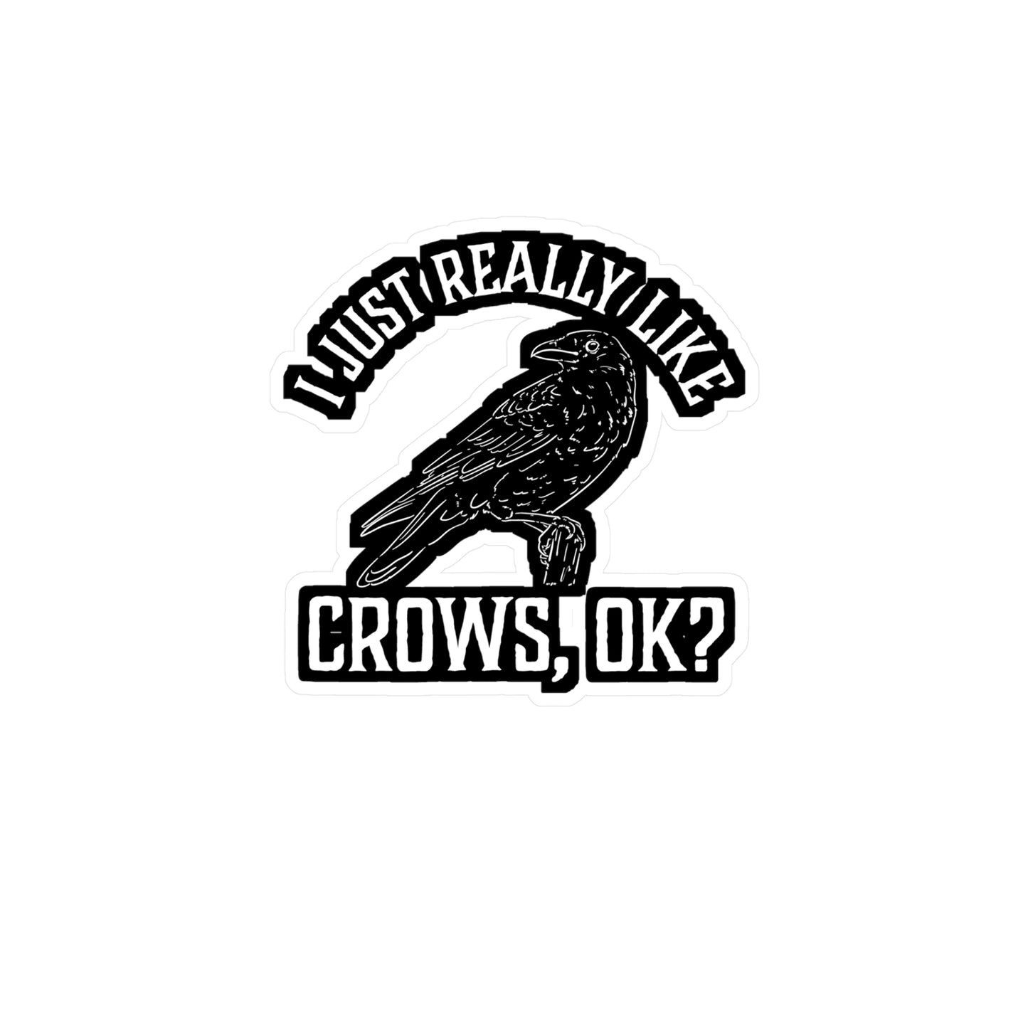 I Just Really Like Crows - Crow Sticker for Car Window Laptop Sticker. Water Bottle Sticker, Vinyl Raven Decal, Hunting Sticker - Crow Gift