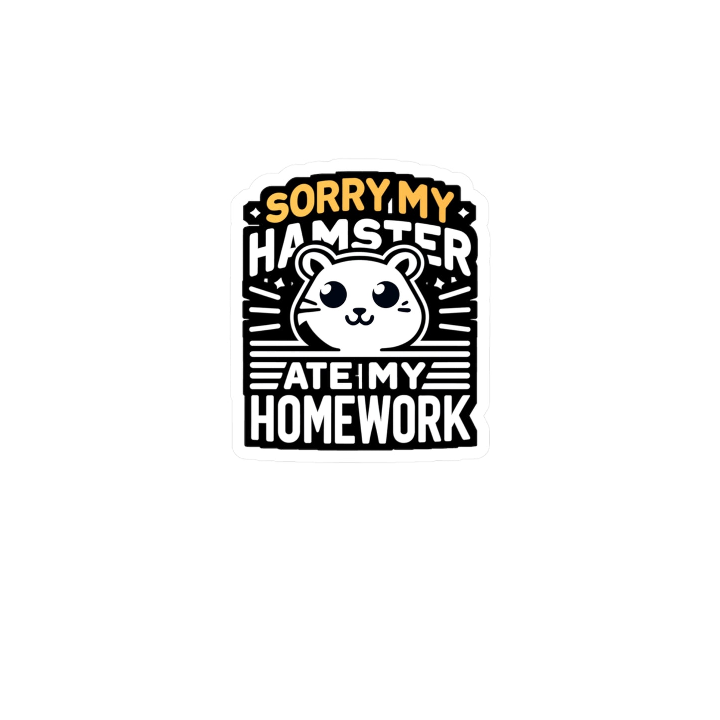 Sorry My Hamster Ate My Homework   - Hamster Sticker for Laptop Sticker. Water Bottle Sticker, Vinyl Guinea pig Decal - Hamster Gift