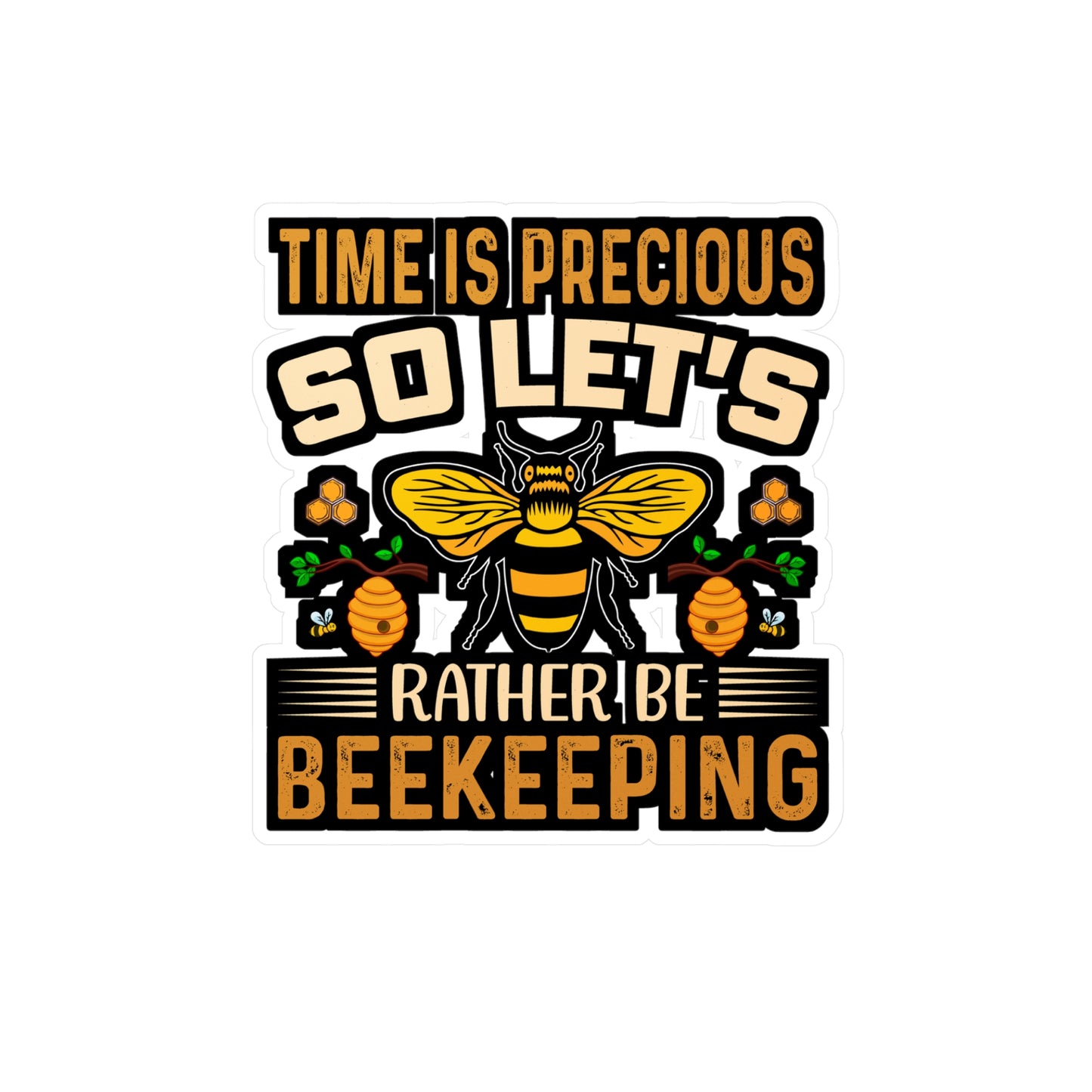 Time is precious, so let's - Beekeeping Sticker for Laptop Sticker. Water Bottle Sticker, Vinyl Brood Decal - Beekeeping Gift