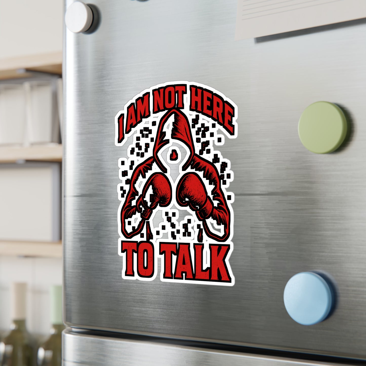 I Am Not Here To Talk – Boxing Sticker for Laptop or Water Bottle | Vinyl Kickboxing Decal & Fighter Gift