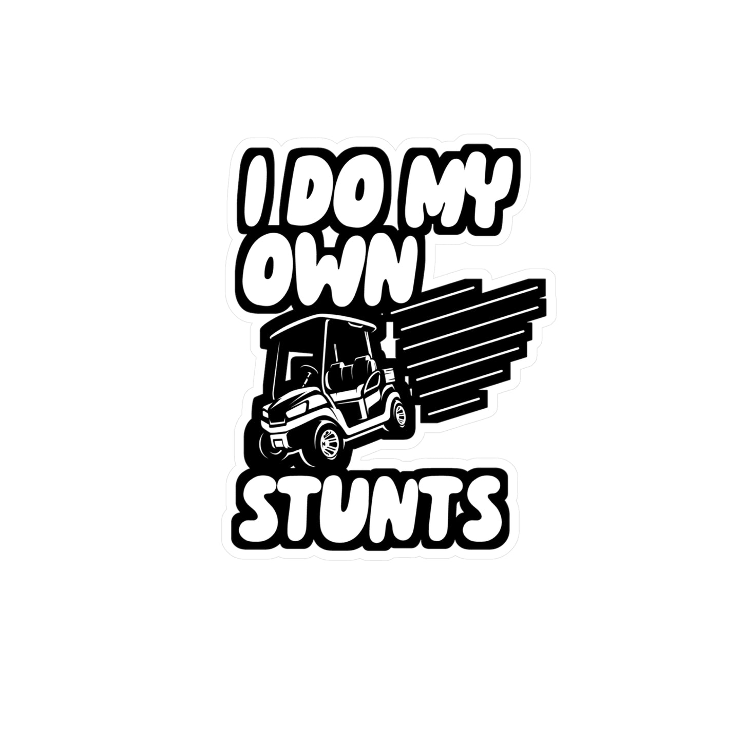 I Do My Own Stunts - Golf Sticker for Wall, Laptop, Window, Truck, Car Golf Gift Vinyl Golfing Decal Sticker