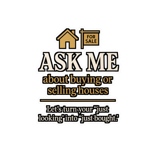 Ask Me About Buying Or Selling Houses – Realtor Sticker for Laptop, Water Bottle & Car | Vinyl Real Estate Decal, Agent Gift