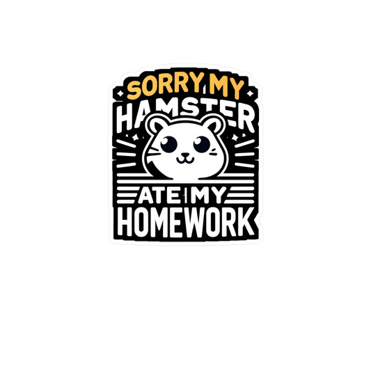 Sorry My Hamster Ate My Homework   - Hamster Sticker for Laptop Sticker. Water Bottle Sticker, Vinyl Guinea pig Decal - Hamster Gift
