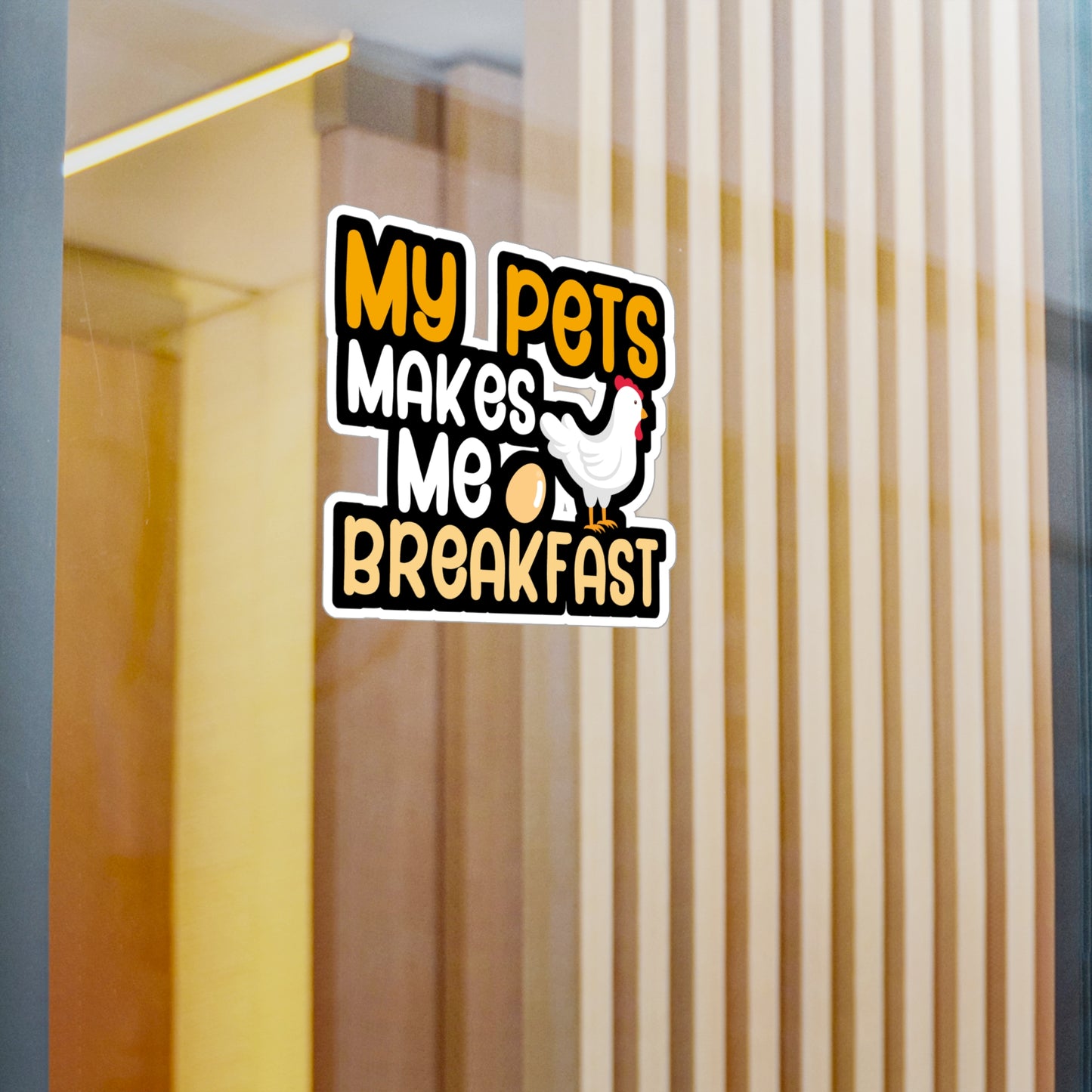 My pets make me breakfast - Farmer Sticker for Wall, Laptop, Window, Truck, Car Farmer Gift Vinyl Funny Decal Sticker