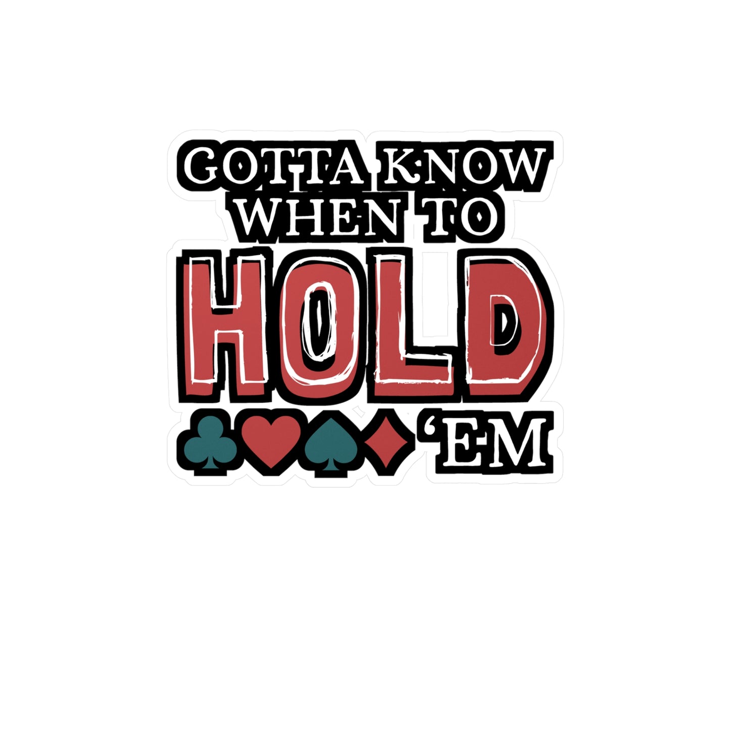 Gotta Know When To Hold 'Em - Poker Sticker for Laptop Sticker. Water Bottle Sticker, Vinyl Bluff Decal - Poker Gift