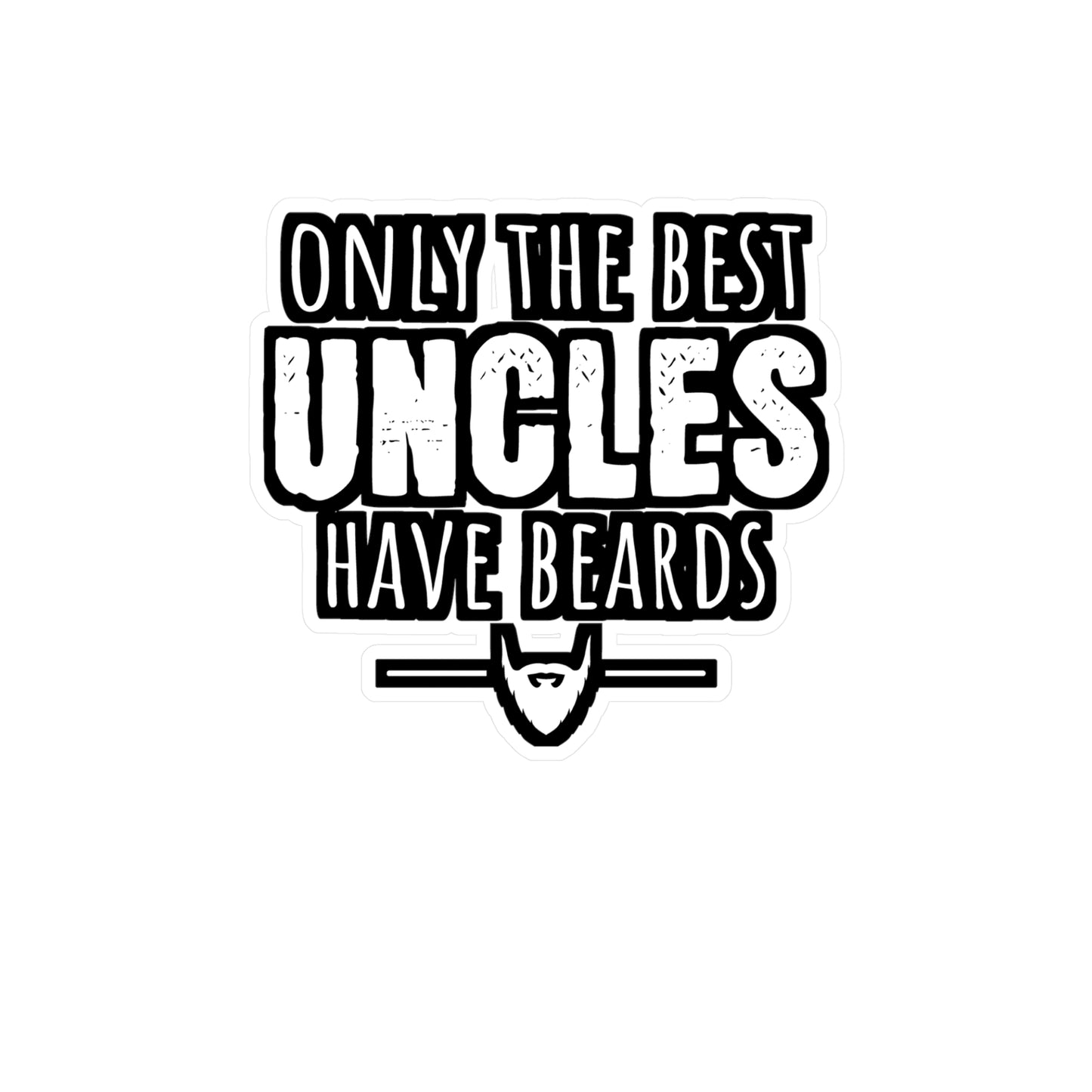 Only The Best Uncles Have Beards - Beard Sticker for Laptop Sticker. Water Bottle Sticker, Vinyl Bearded Decal - Beard Gift