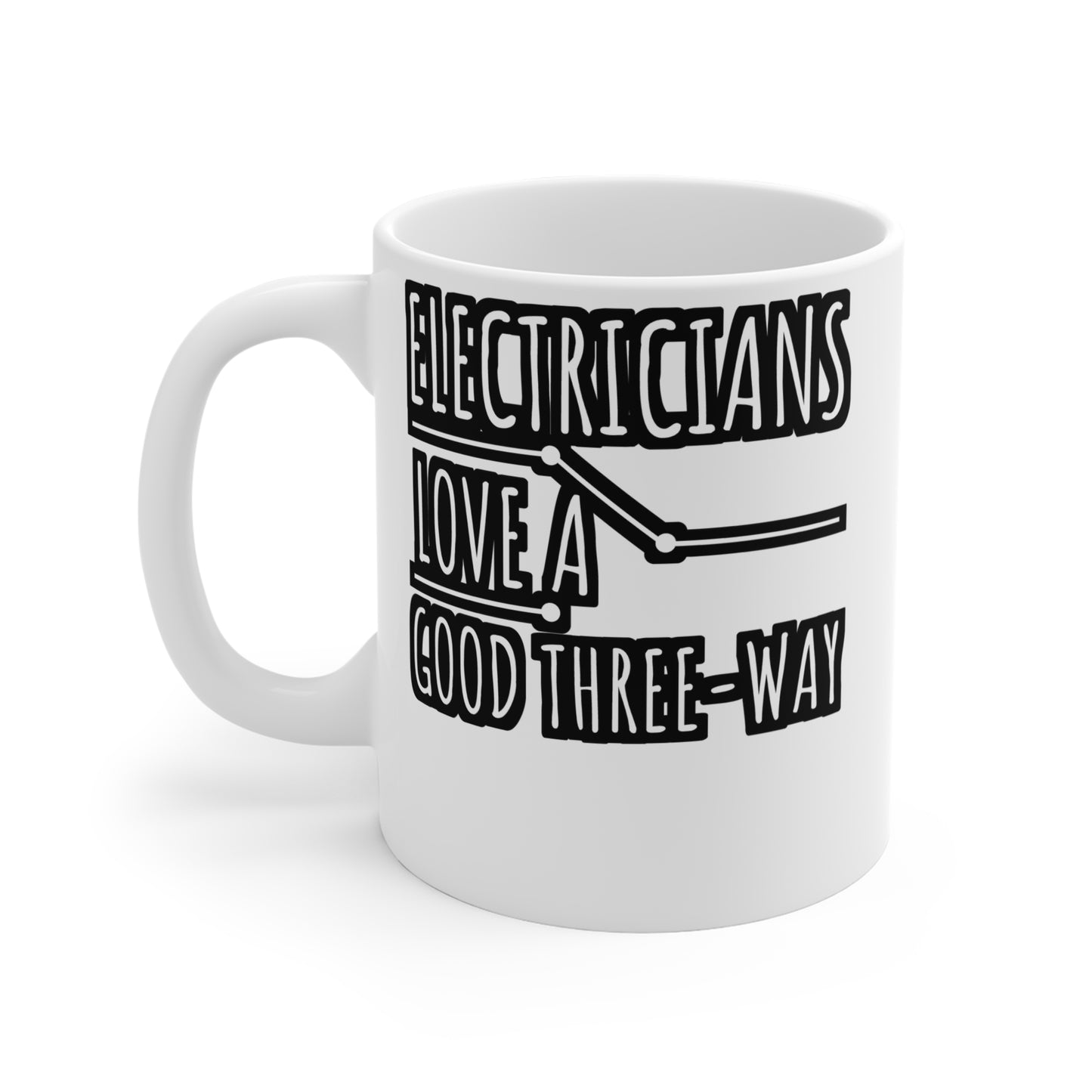 Electricians Love A Good Three Way - Electrician Mug for Coffee 11oz. Electrician Cup, White ceramic, Stripper Mug - Electrician Gift