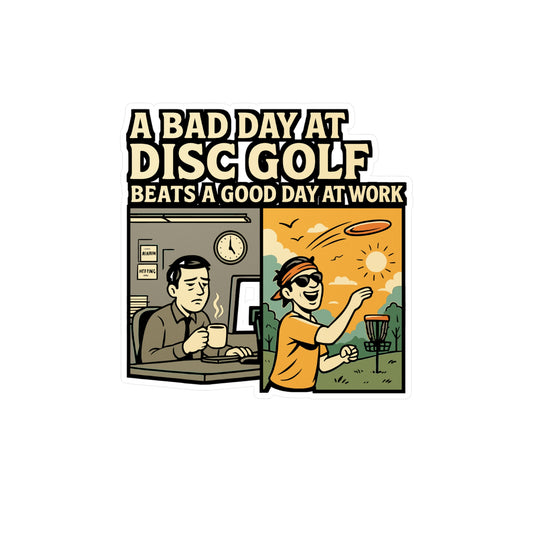 Disc Golf Sticker – "A Bad Day At Disc Golf Beats A Good Day At Work" Vinyl Decals for Laptop, Water Bottle, Outdoors Player, Frisbee Lover