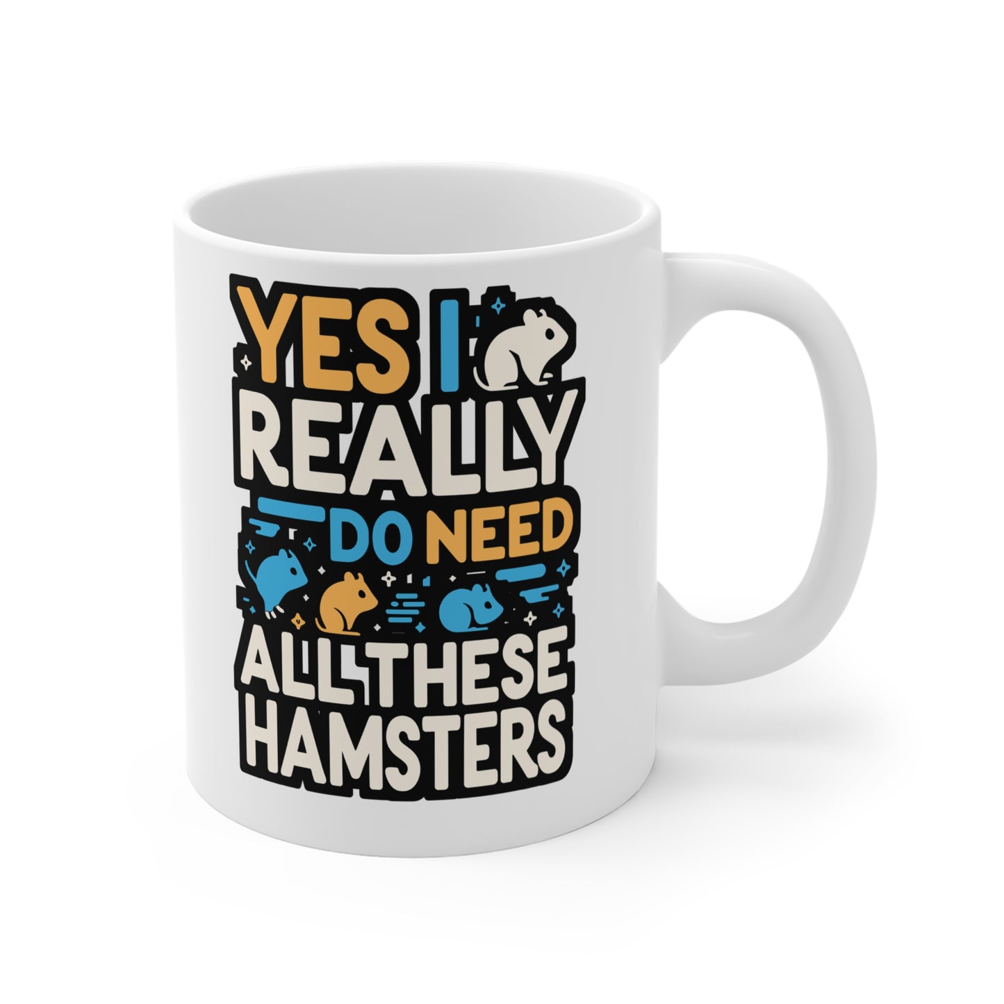 Yes I Really Do Need All These Hamsters - Hamster Mug for Coffee 11oz. Hamster Cup, White ceramic, Guinea pig Mug - Hamster Gift