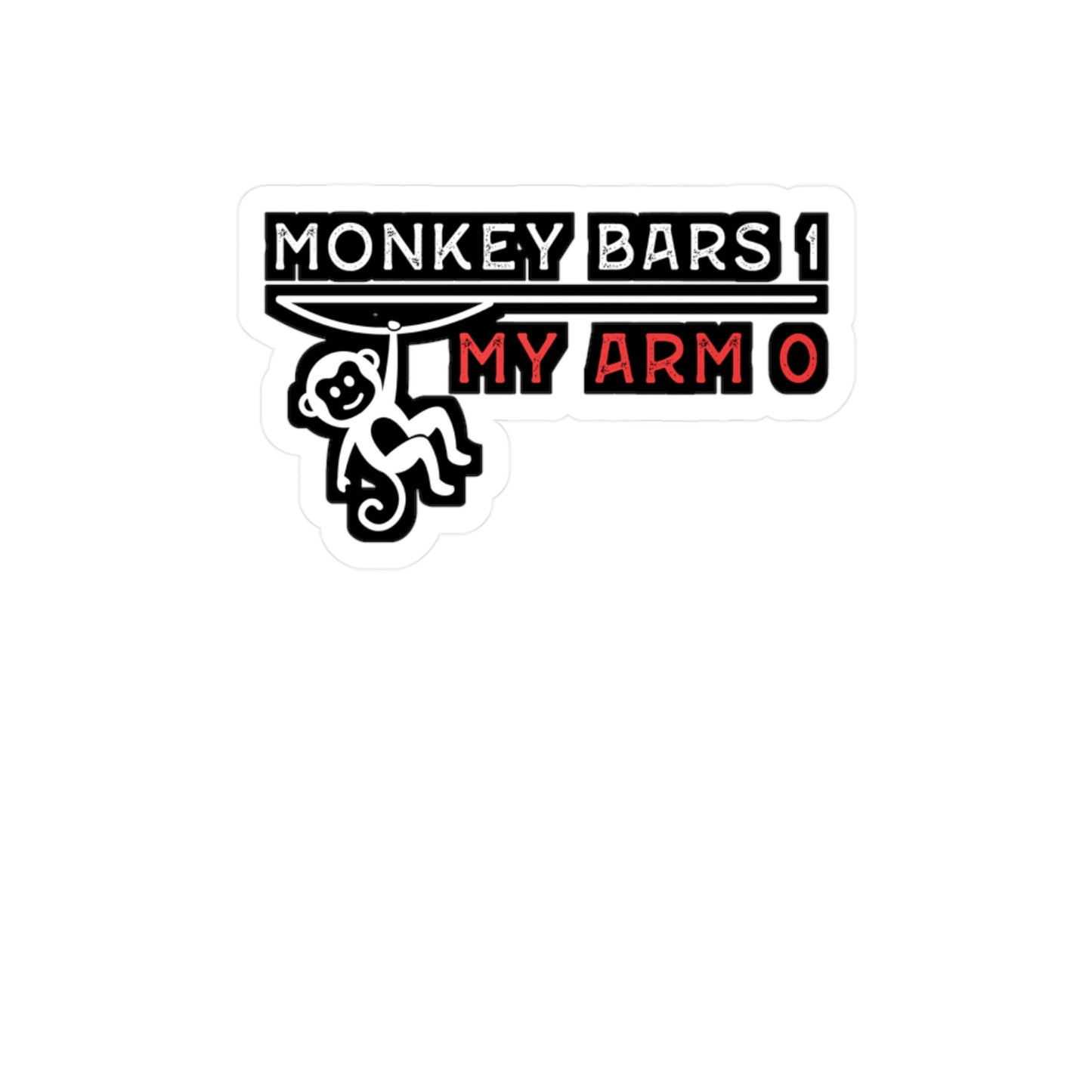 Monkey Bars 1 - My Arm 0 - Broken Sticker for Laptop Sticker. Water Bottle Sticker, Vinyl Arm Decal - Broken Gift