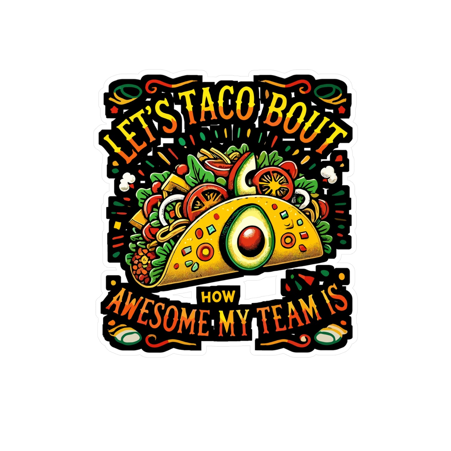 Let's Taco 'Bout How Awesome My Team Is - Taco Sticker for Laptop Sticker. Water Bottle Sticker, Vinyl Team Decal - Taco Gift