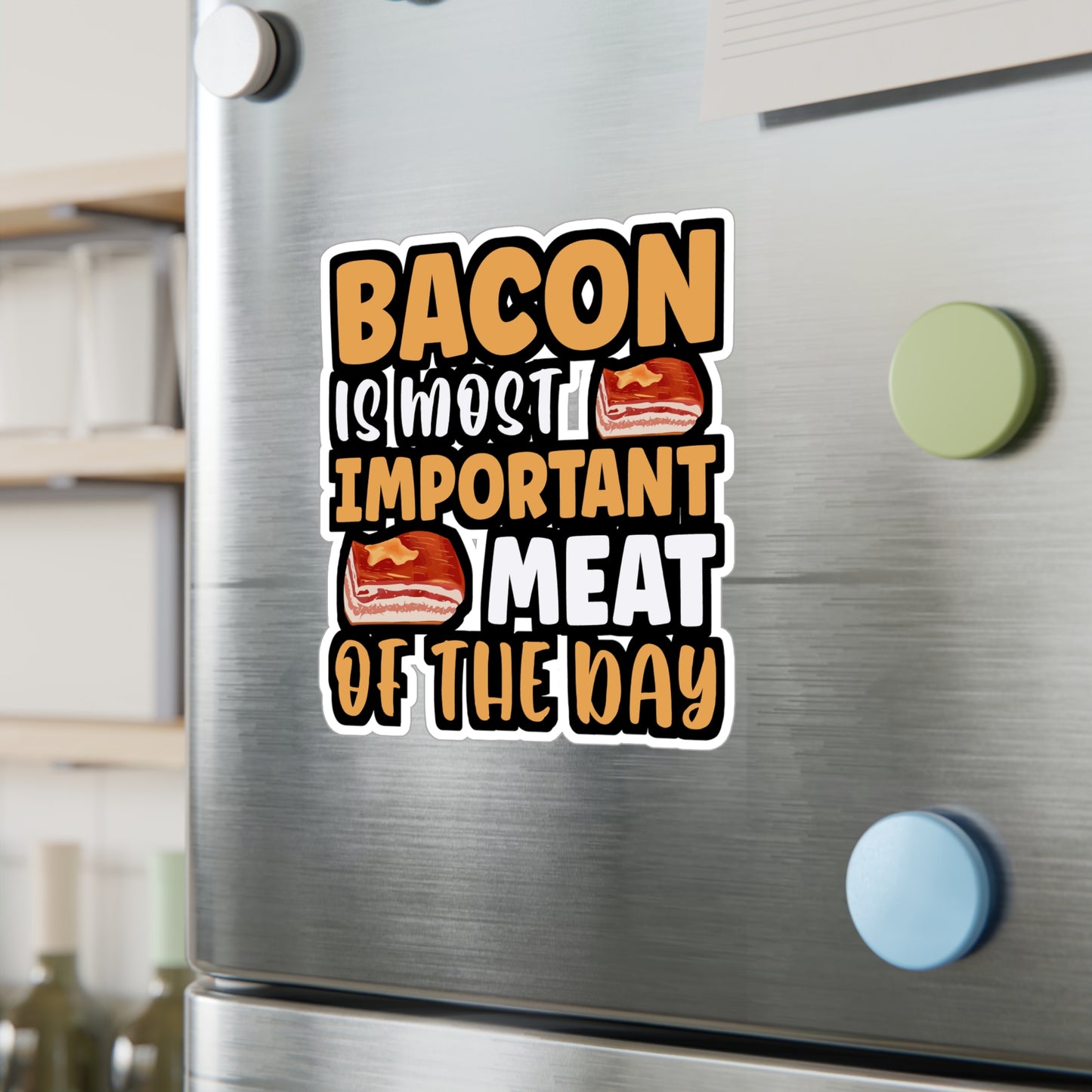 Bacon is most important meat of the day - Bacon Sticker for Laptop Sticker. Water Bottle Sticker, Vinyl Lard Decal - Bacon Gift