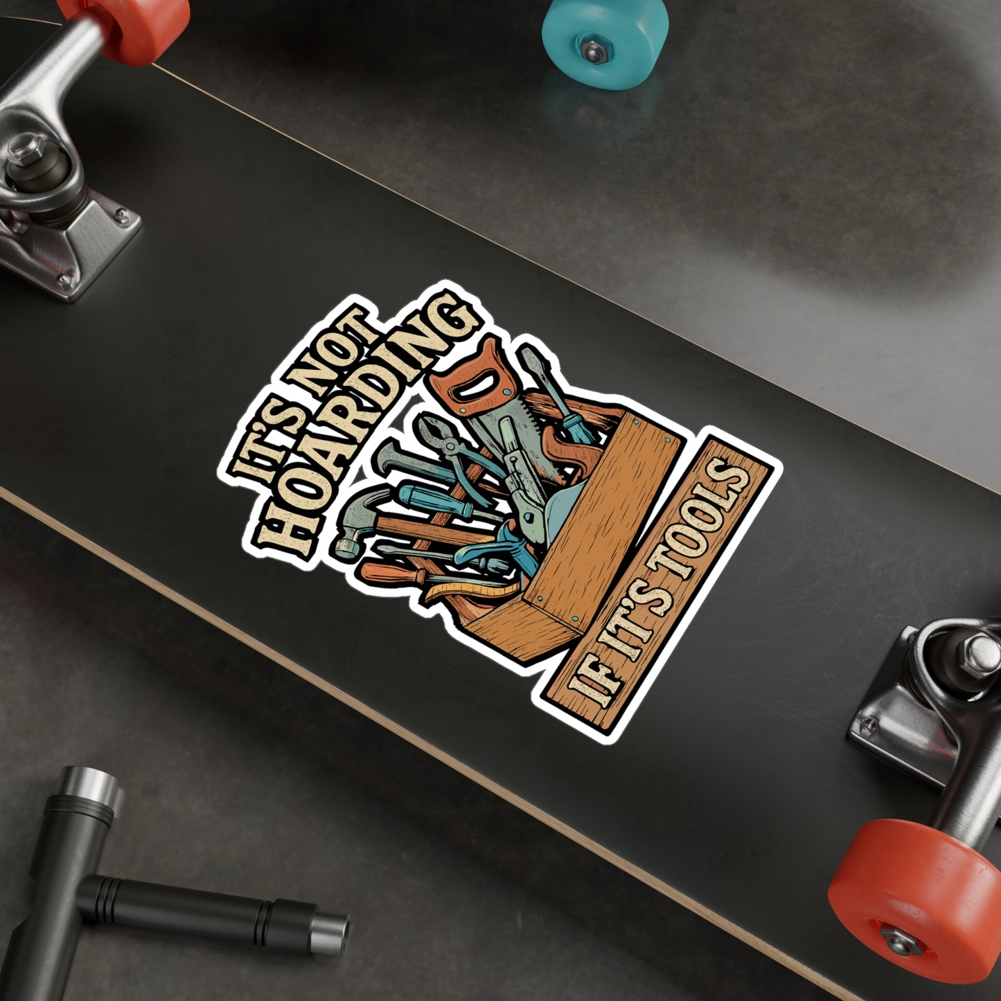 It's Not Hoarding If It's Tools – Carpenter Sticker for Laptop or Water Bottle | Vinyl Woodworker Decal, Funny Handyman Gift