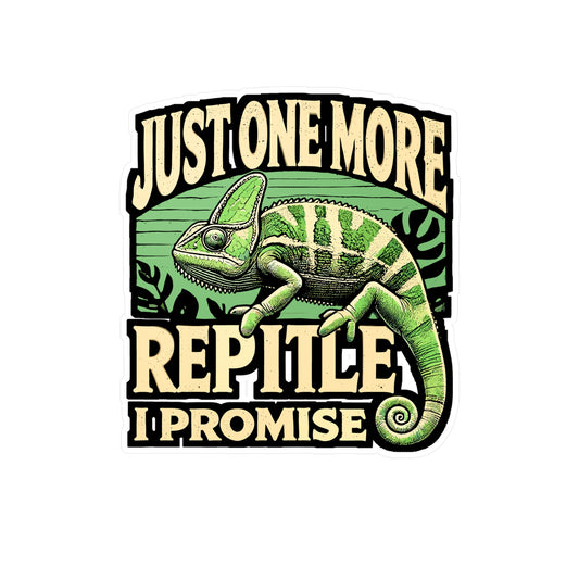 Just One More Reptile I Promise - Reptile Sticker for Laptop Sticker. Water Bottle Sticker, Vinyl Chameleon Decal - Reptile Gift