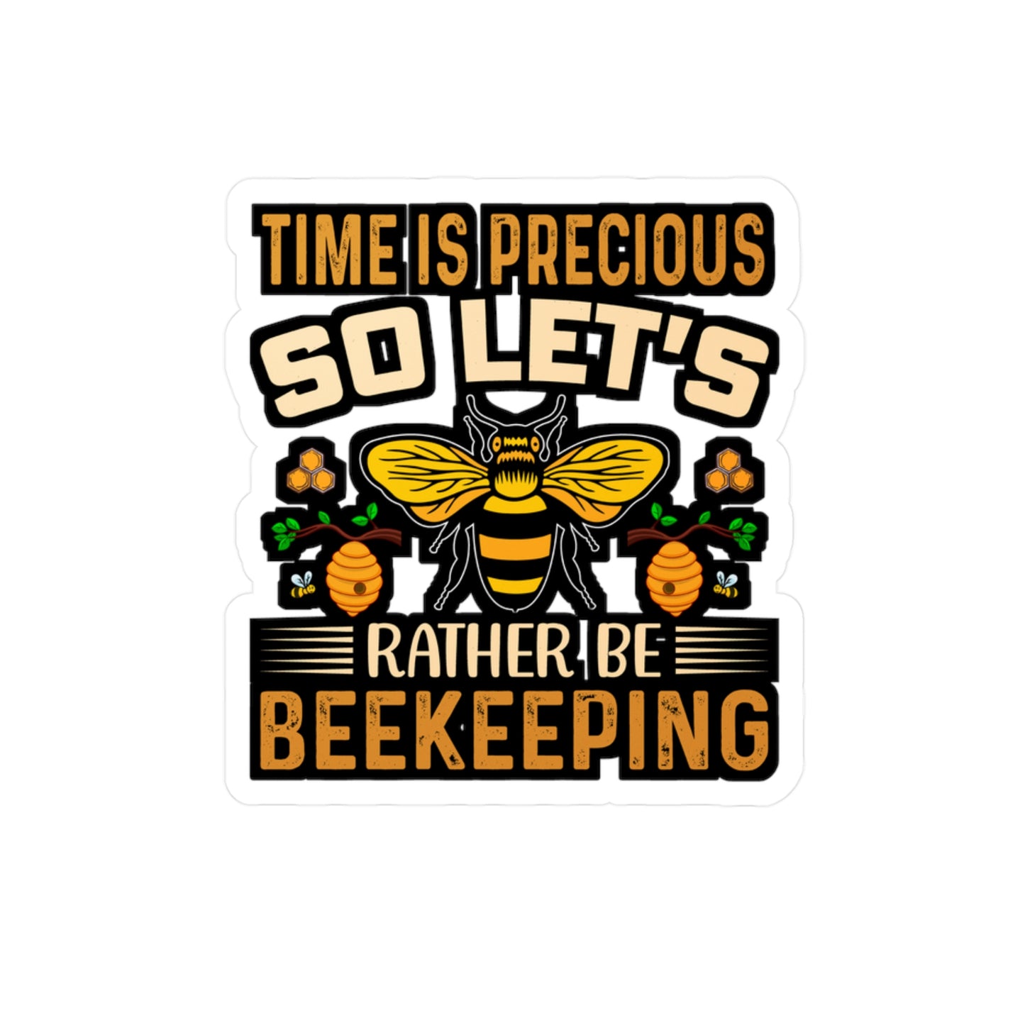 Time is precious, so let's - Beekeeping Sticker for Laptop Sticker. Water Bottle Sticker, Vinyl Brood Decal - Beekeeping Gift