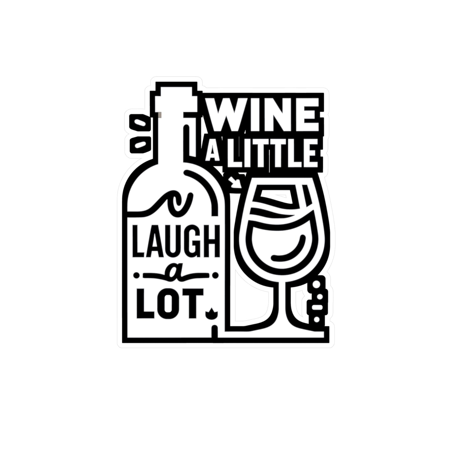 Wine a little, laugh a lot  - Drinking Sticker for Laptop Sticker. Water Bottle Sticker, Vinyl Wine Decal - Drinking Gift