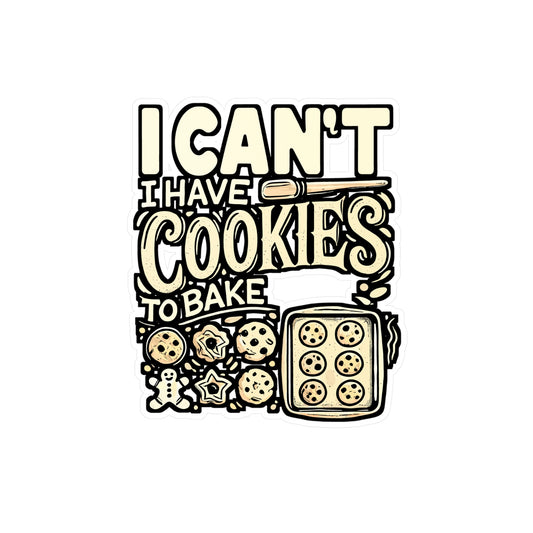 I Can't, I Have Cookies to Bake – Baking Sticker for Laptop or Water Bottle | Vinyl Whisk Decal | Fun Gift for Bakers