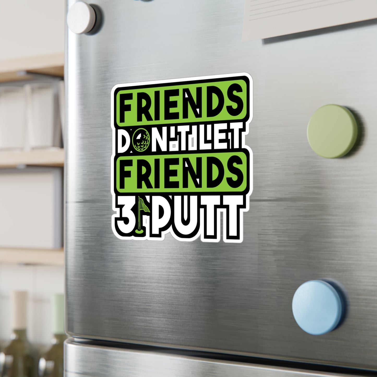 Friends Don't Let Firends 3 Putt | Golf Sticker | Golfer Decals | Hole Laptop Sticker | Golf Gift | Golfer Gift