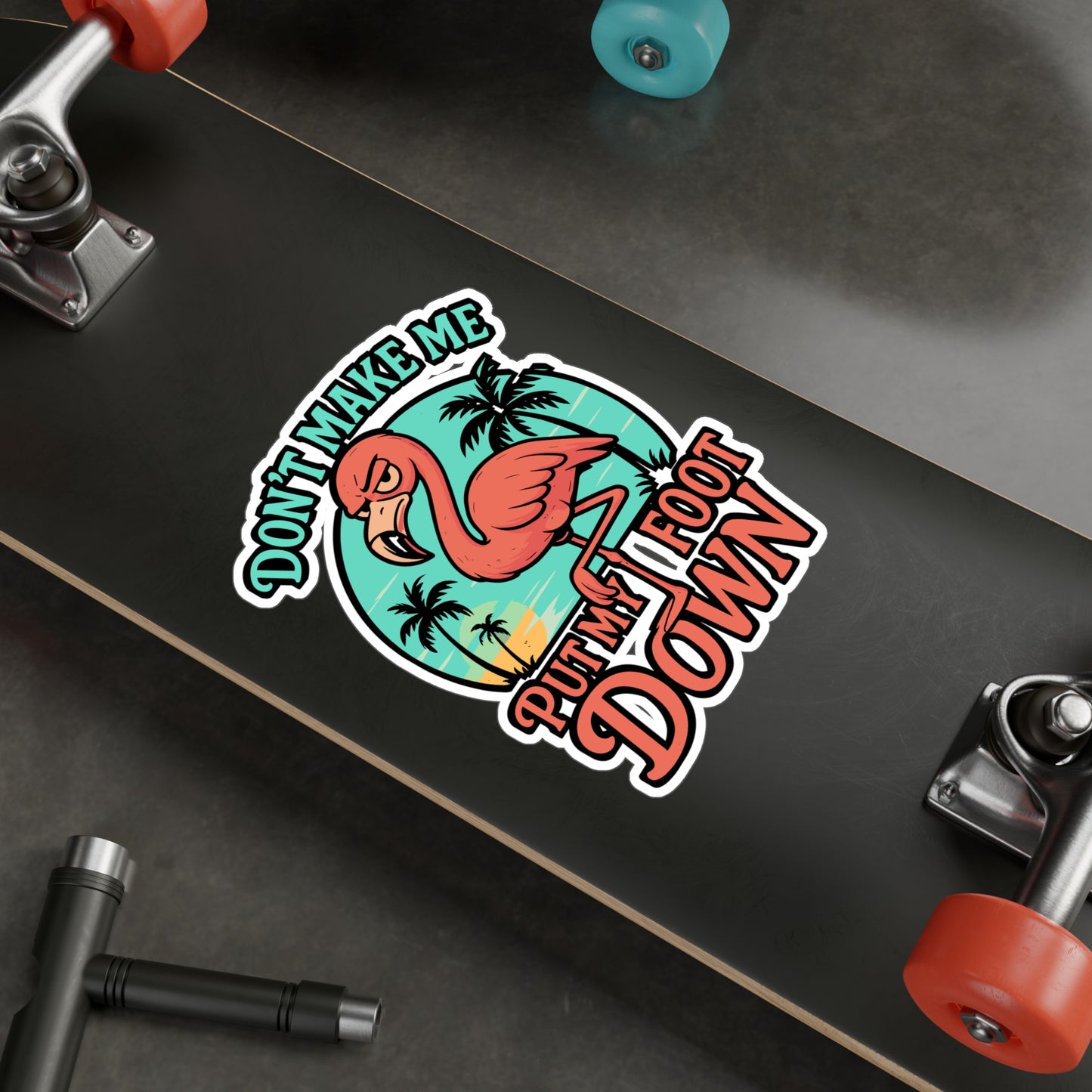 Don't Make Me Put My Foot Down – Flamingo Sticker, Vinyl Decal for Laptop or Water Bottle | Funny Sassy Gift Idea