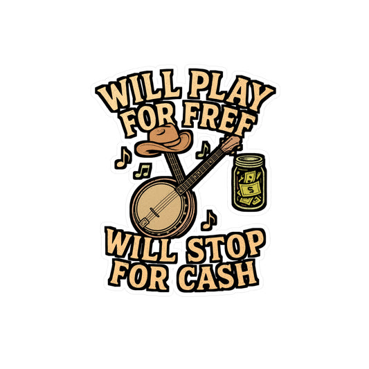 Will Play for Free Will Stop for Cash – Bluegrass Sticker | Vinyl Banjo Decal for Laptop or Water Bottle | Musician Gift Idea