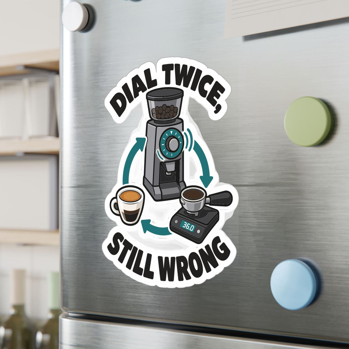 Espresso Sticker – Dial Twice, Still Wrong – Coffee Humor Decals for Your Grinder or Digital Scale