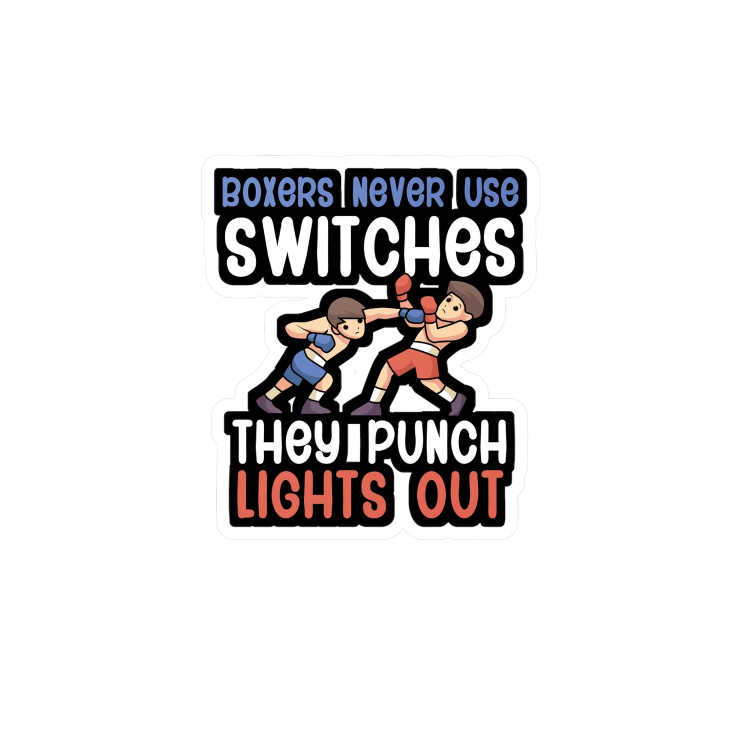 Boxers Never Use Switches They Punch Lights Out - Karate Sticker for Wall, Laptop, Window, Truck, Car Karate Gift Vinyl Material arts Decal Sticker