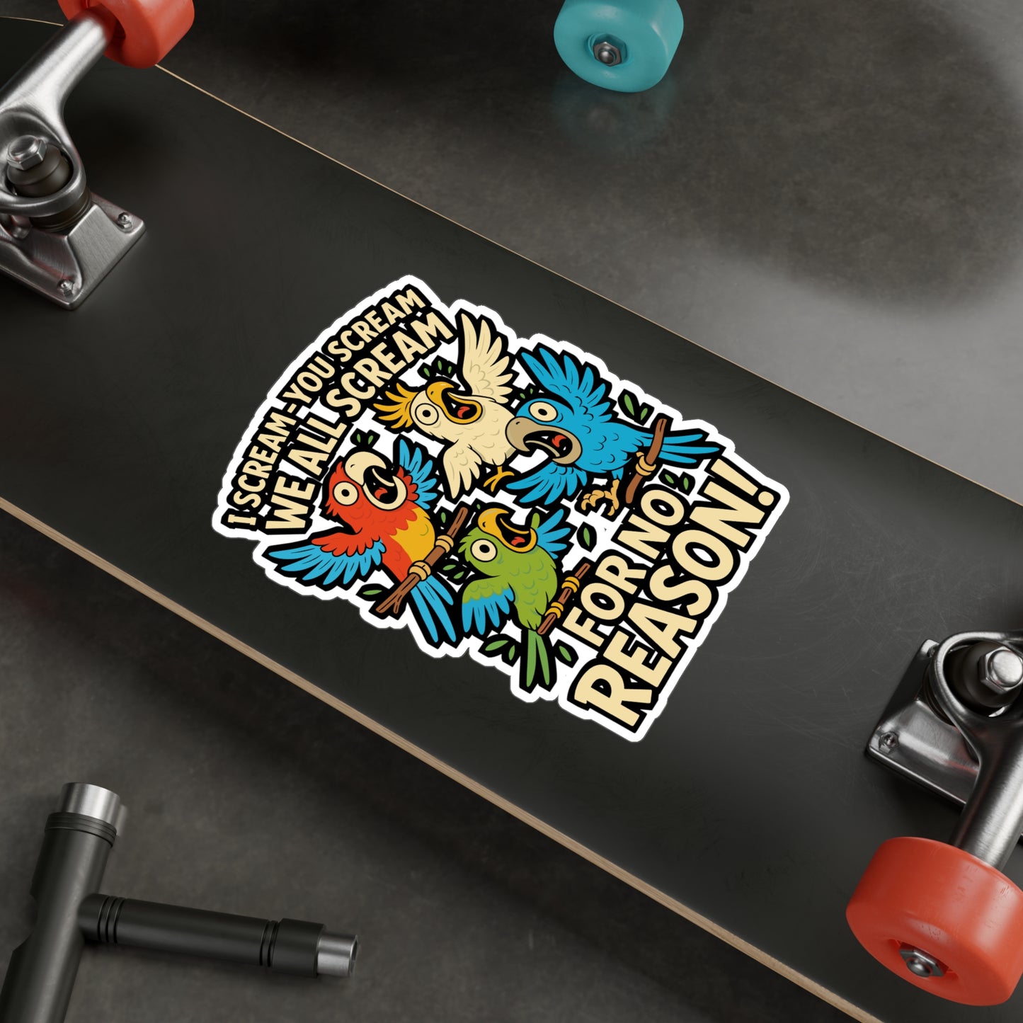 I Scream You Scream We All Scream for No Reason – Parrots Sticker, Vinyl Decal for Laptop or Water Bottle | Funny Bird Lover Gift
