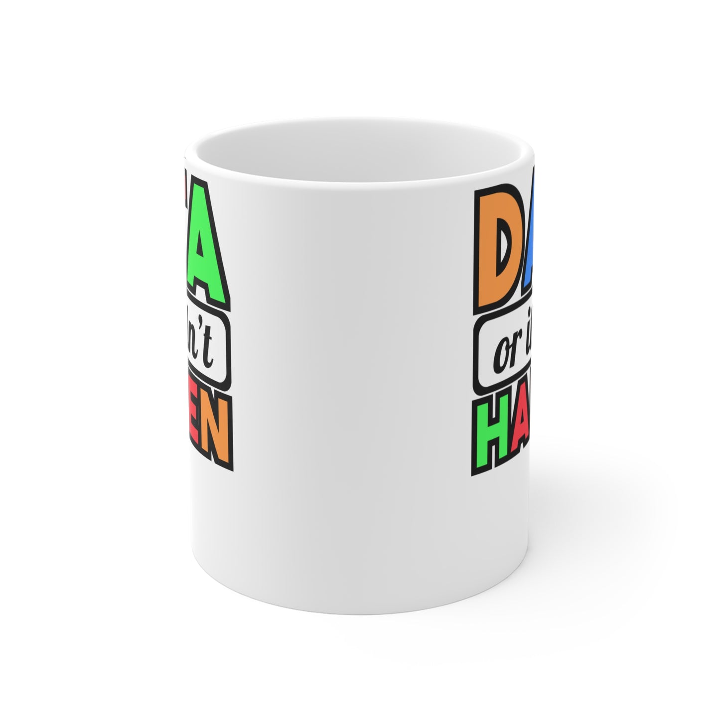 Data Or It Didn't Happen - Behavior-analyst Mug for Coffee 11oz. Behavior-analyst Cup, White ceramic, Verbal Mug - Behavior-analyst Gift