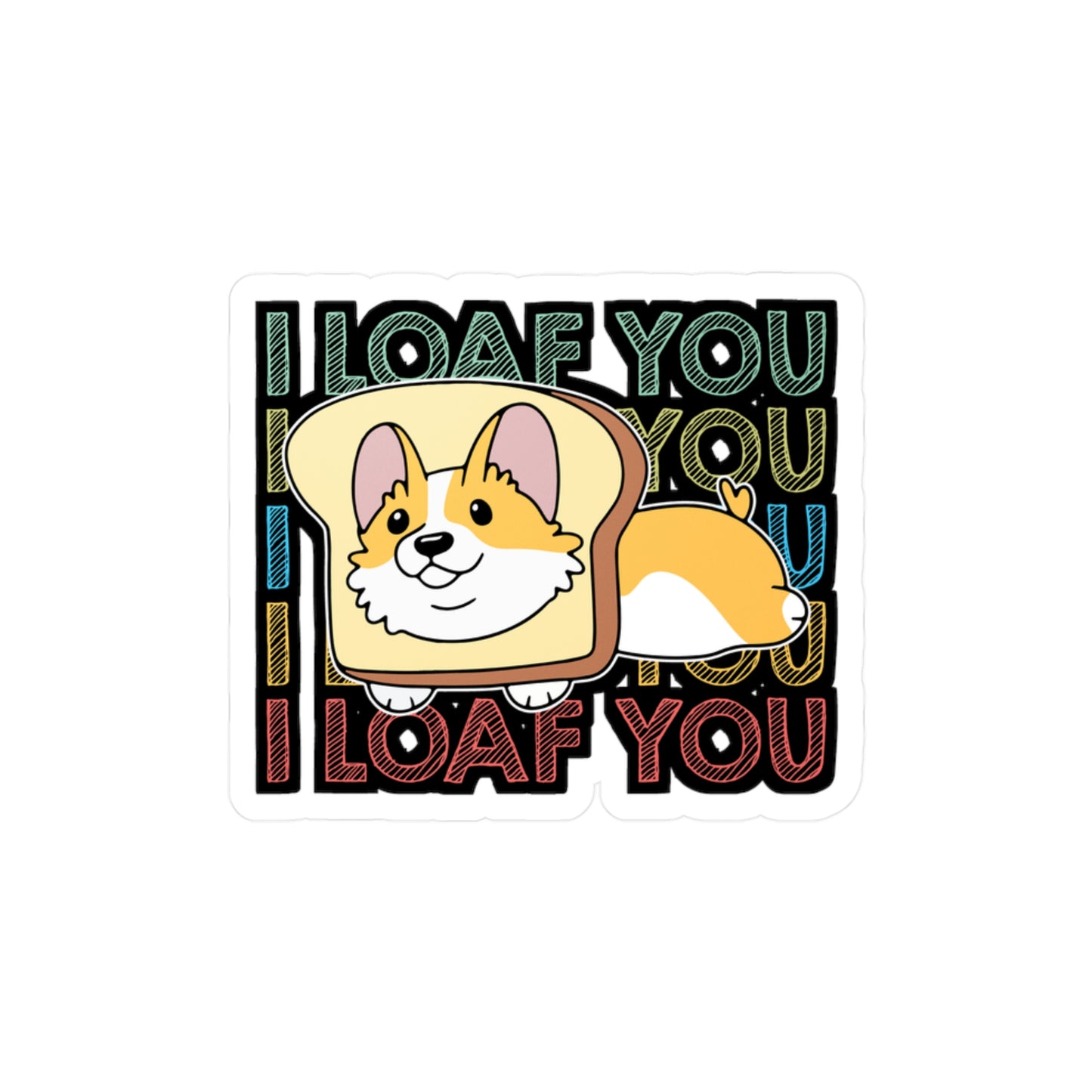 I loaf You - Corgi Sticker for Car Window Laptop Sticker. Water Bottle Sticker, Vinyl Dog Decal, Cute Sticker - Corgi Gift